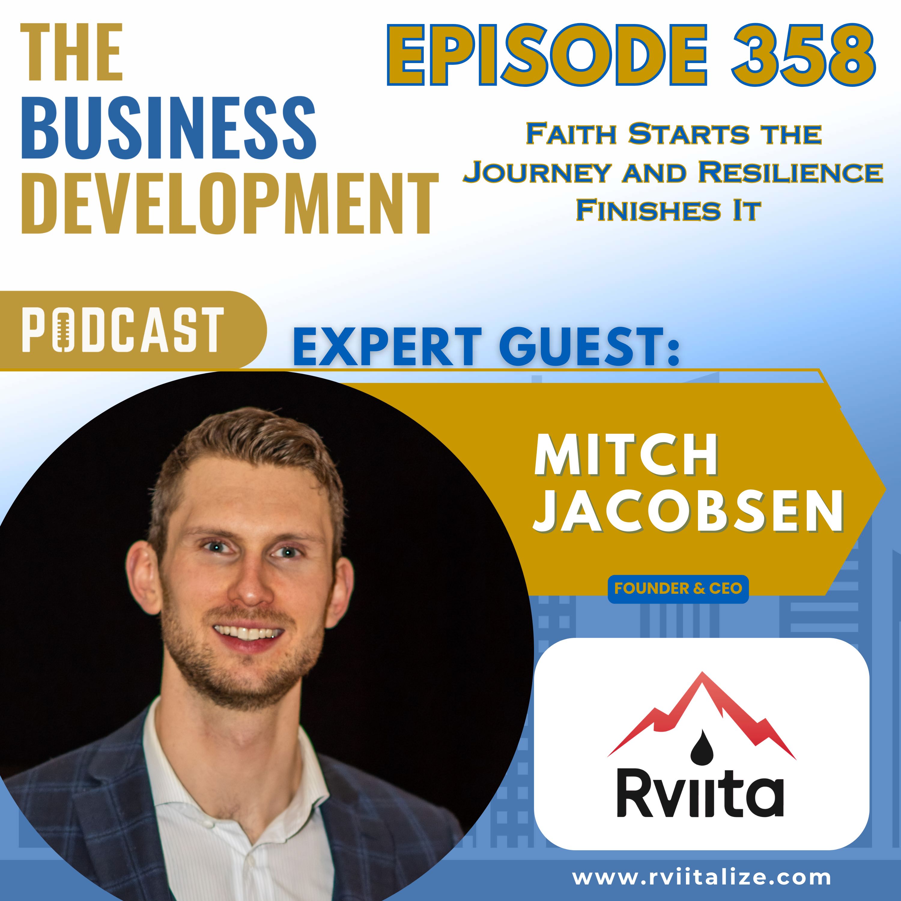 Faith Starts the Journey and Resilience Finishes It with Mitch Jacobsen