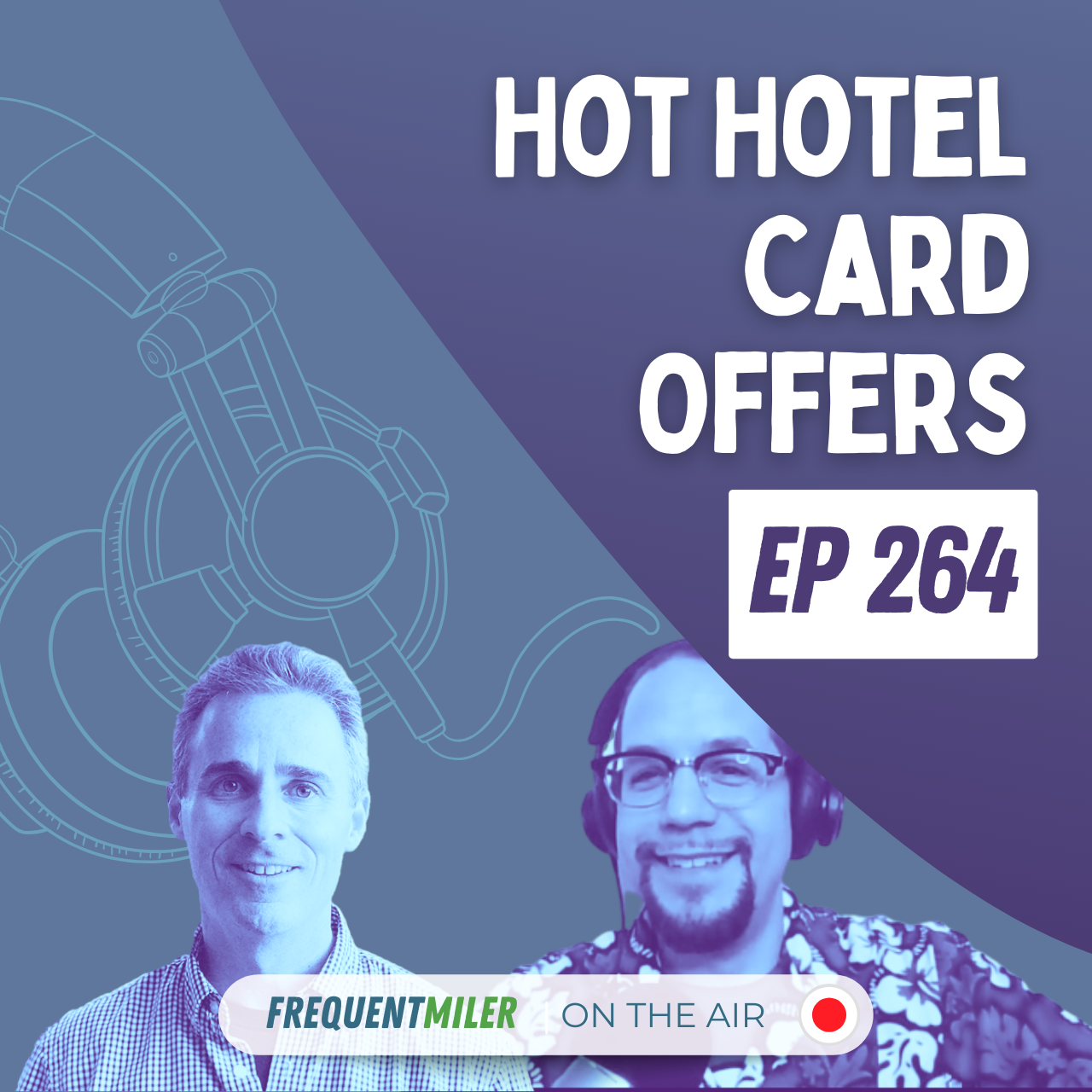 Hot Hotel Card Offers | Frequent Miler on the Air Ep264 | 7-19-24