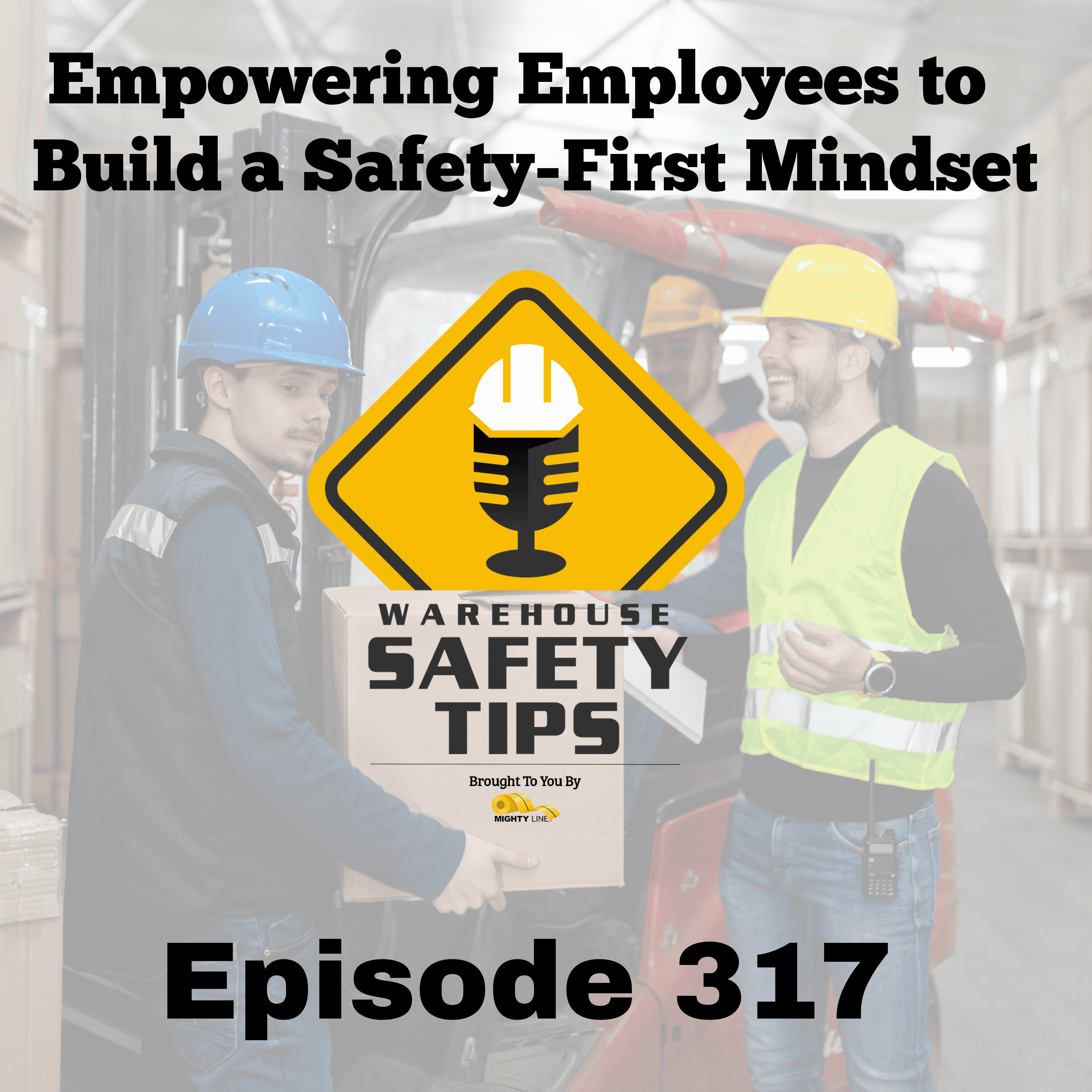 Empowering Employees to Build a Safety-First Mindset | Warehouse Safety Tips | Episode 317