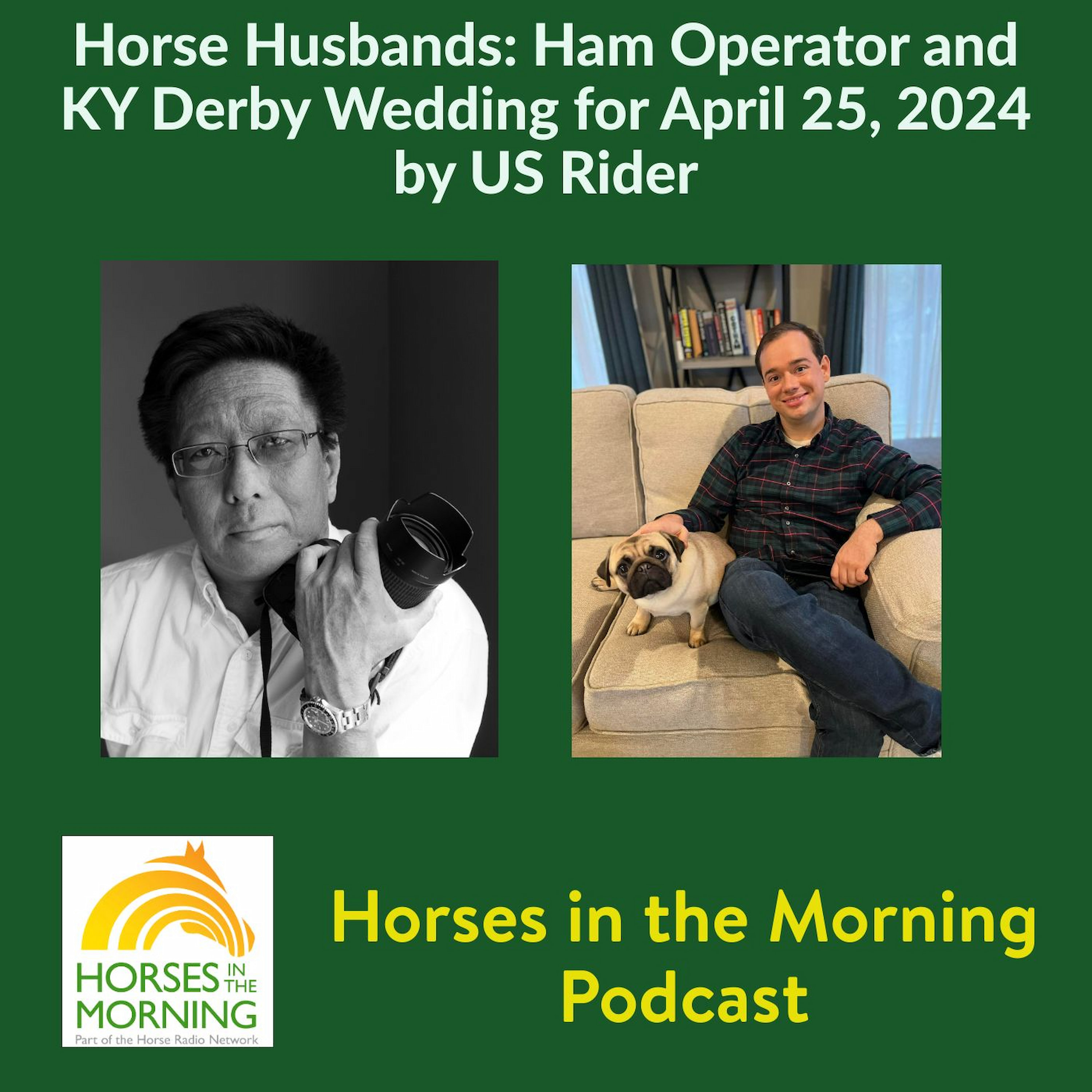 Horse Husbands: Ham Operator and KY Derby Wedding for April 25, 2024 by US Rider - HORSES IN THE MORNING