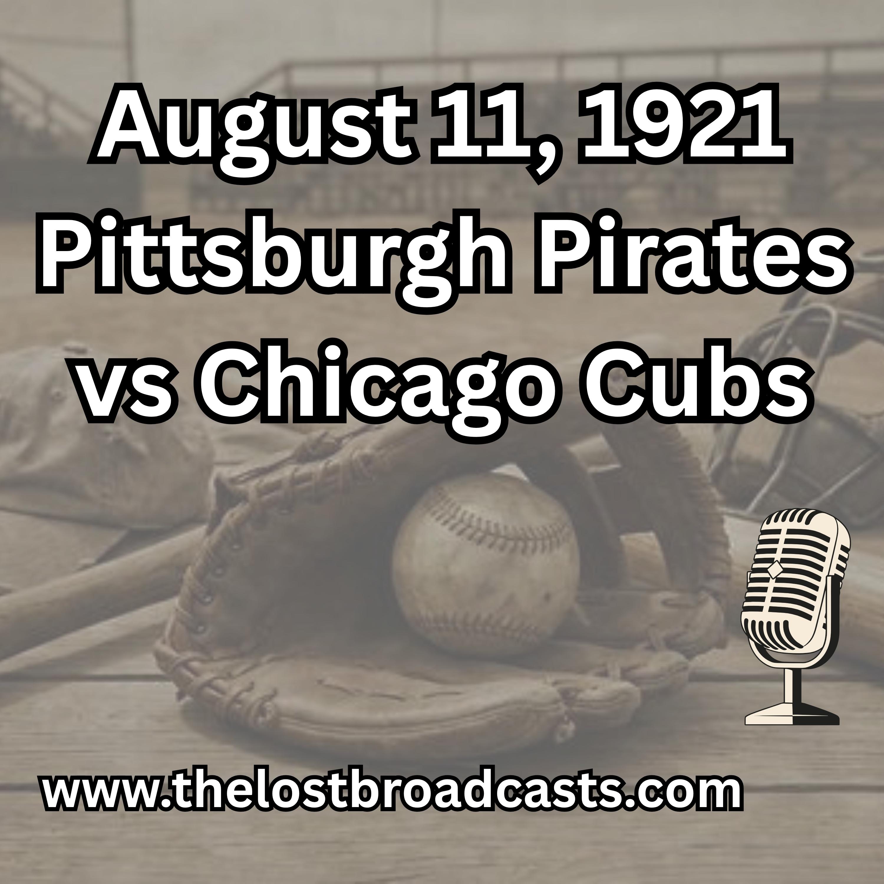 August 11, 1921 Pittsburgh Pirates vs Chicago Cubs Game 2