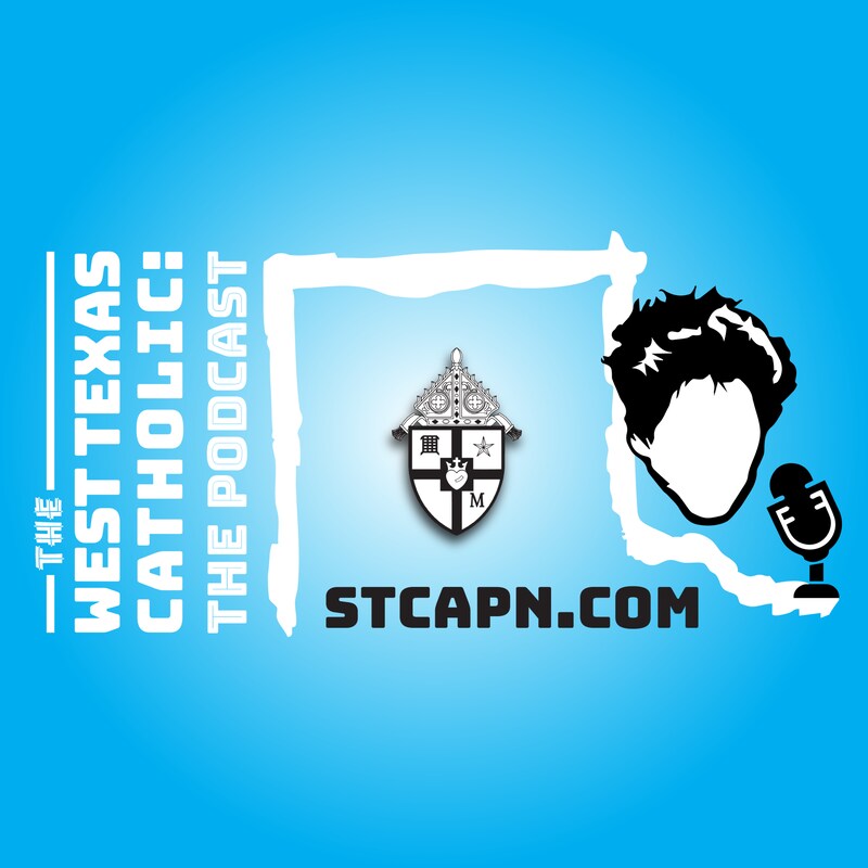 Artwork for podcast The West Texas Catholic: The Podcast