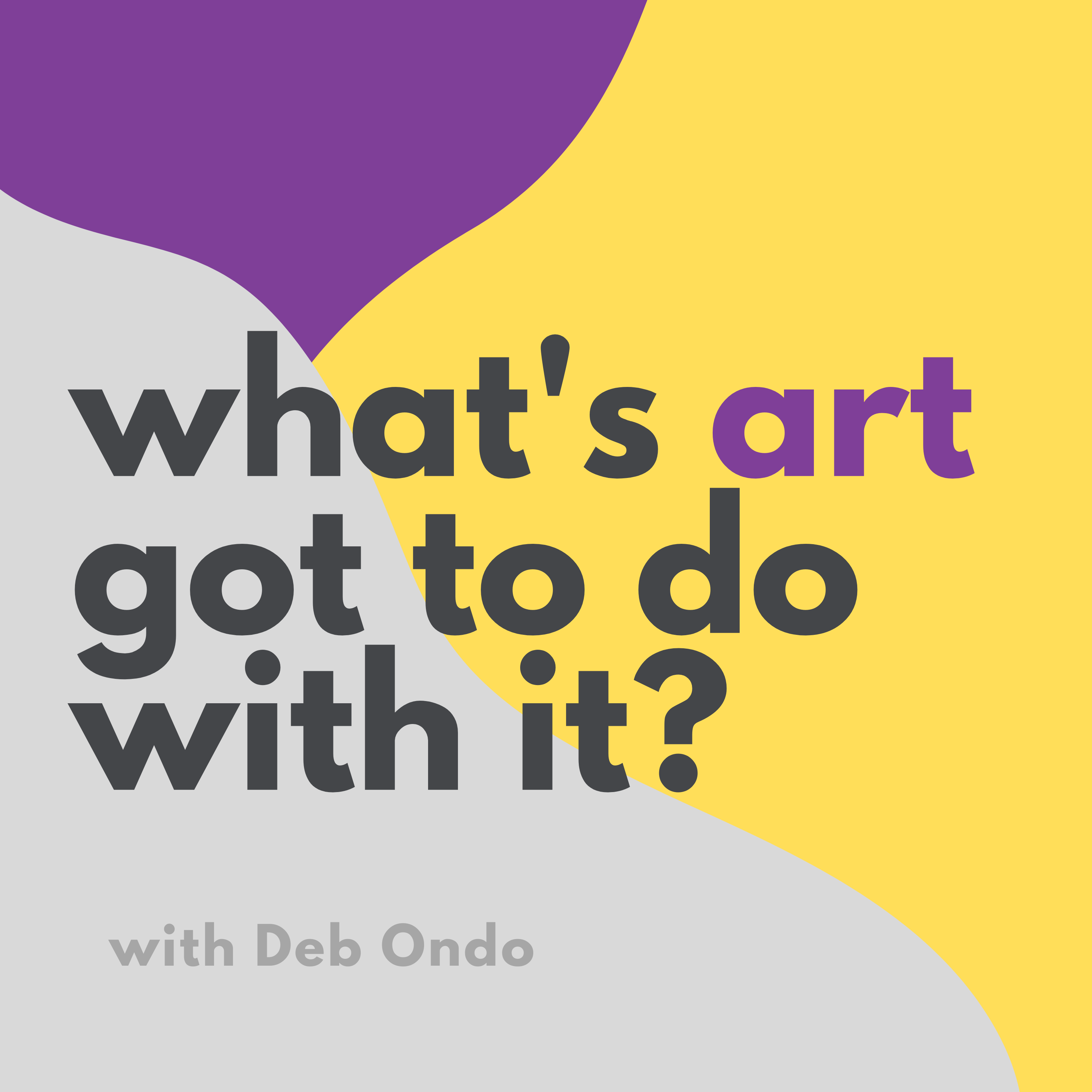 Show artwork for What's Art Got to Do With It?