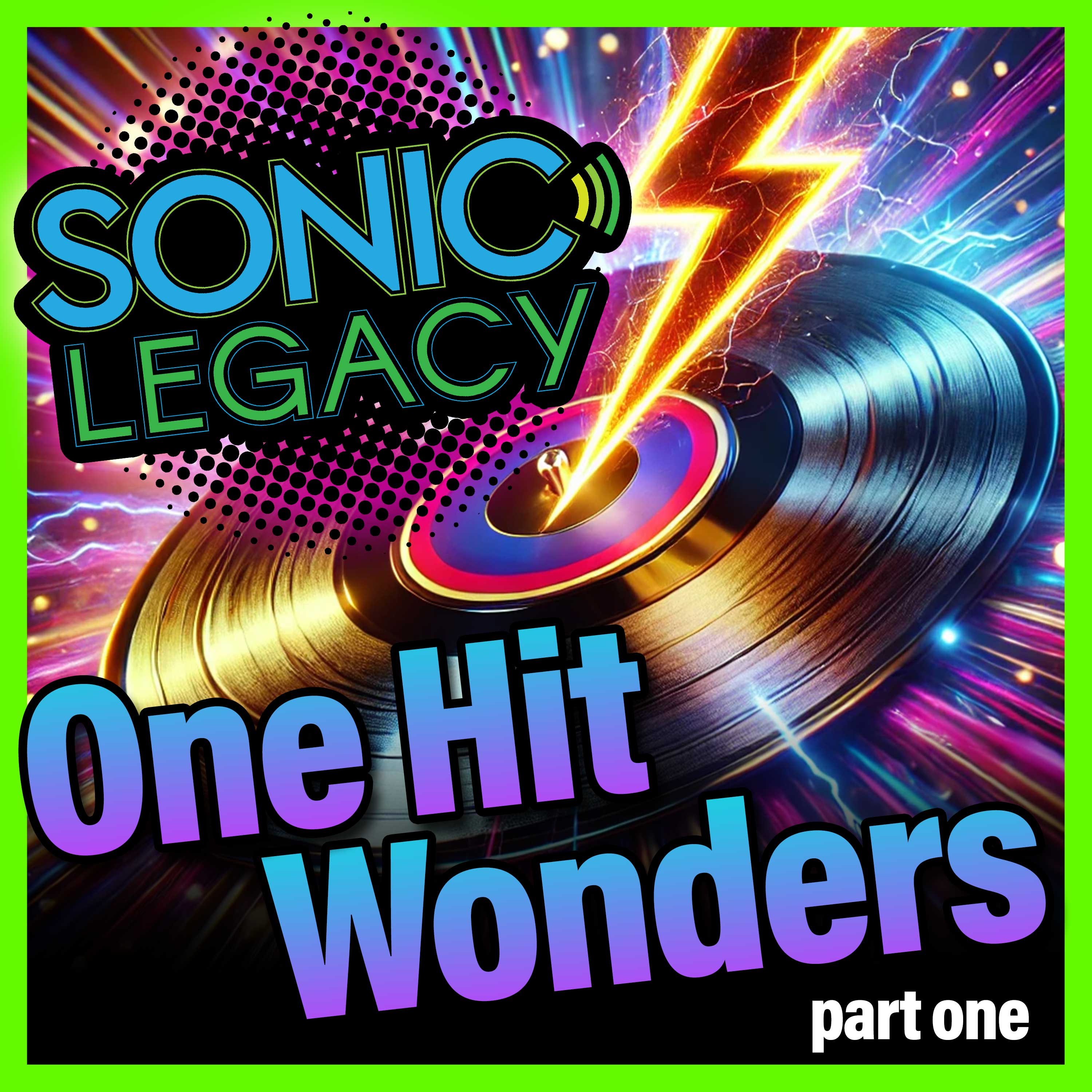 Sonic Legacy: One Hit Wonders - Part 1 - A series on bands who caught lightning in a bottle!