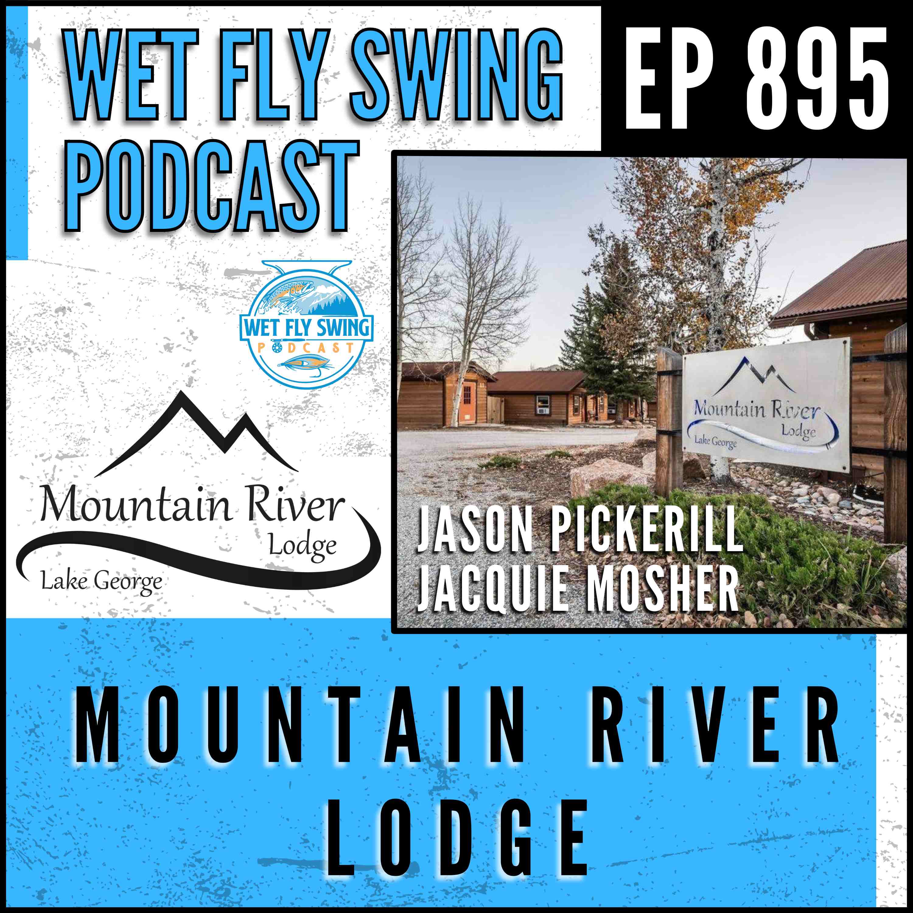 895 | Mountain River Lodge with Jason Pickerill and Jacquie Mosher