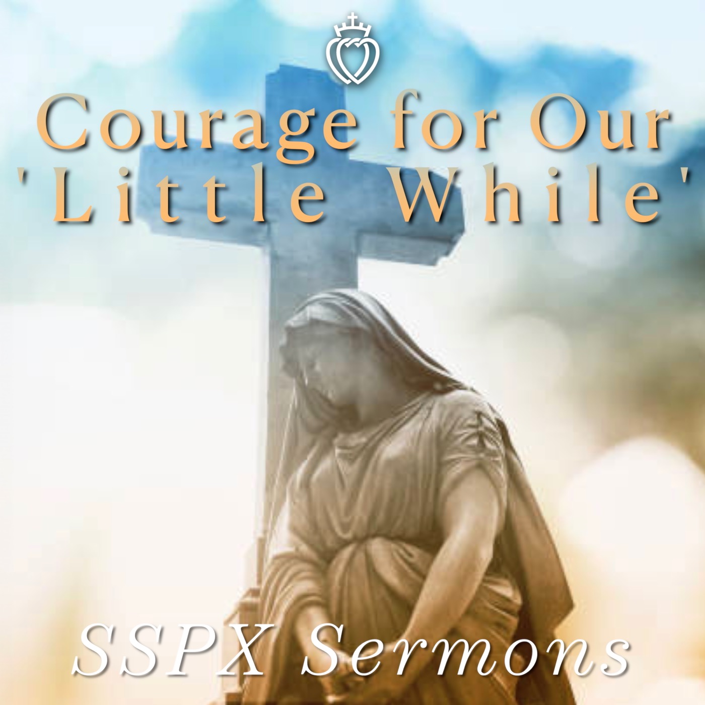 Courage for Our 'Little While' - SSPX Sermons