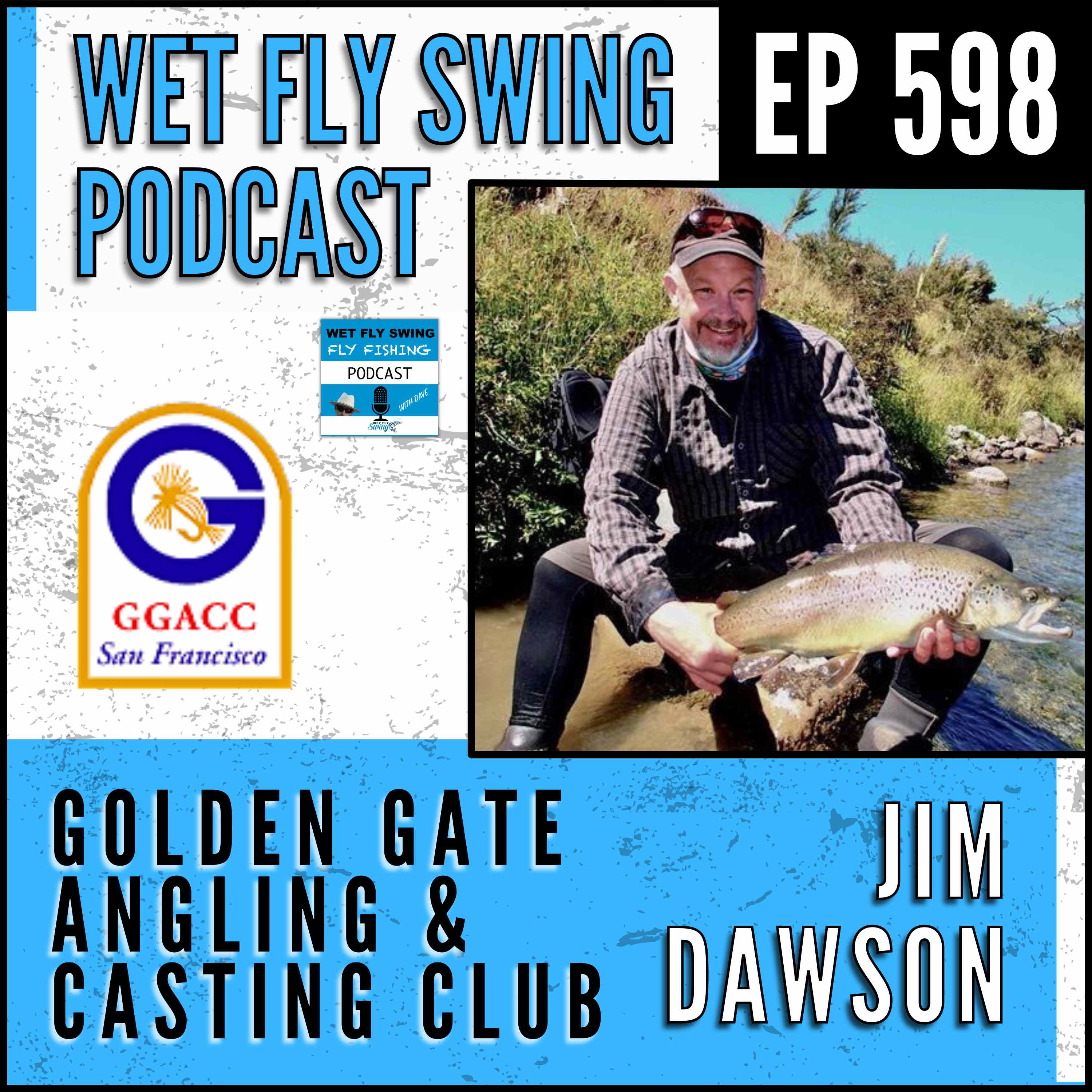 598 | The Evolution of Fly Casting: Insights from the Golden Gate Casting Club with Jim Dawson episode artwork