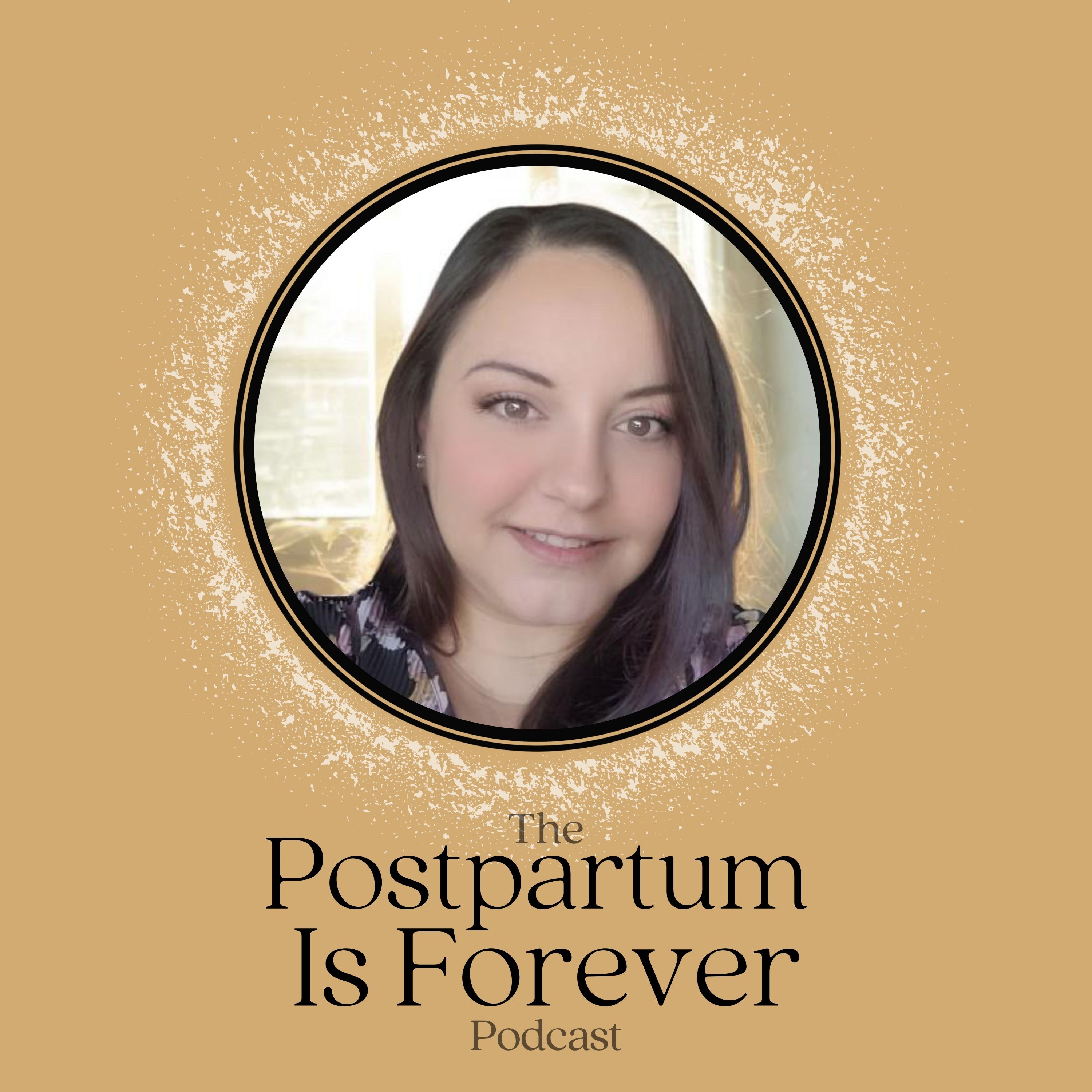 Postpartum Is Forever - with Keturah Stoltenberg