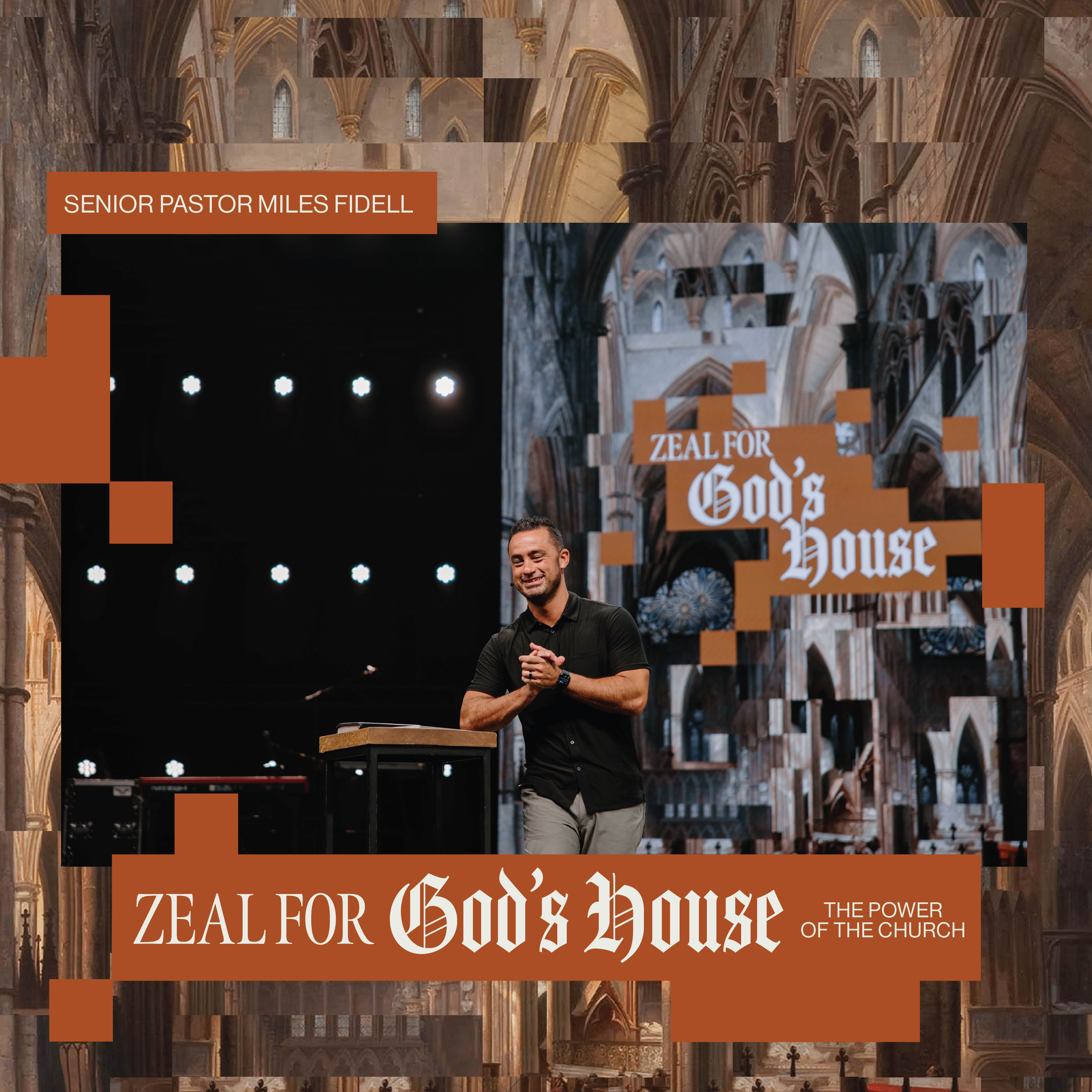 Zeal For God's House: The Power of the Church – Miles Fidell