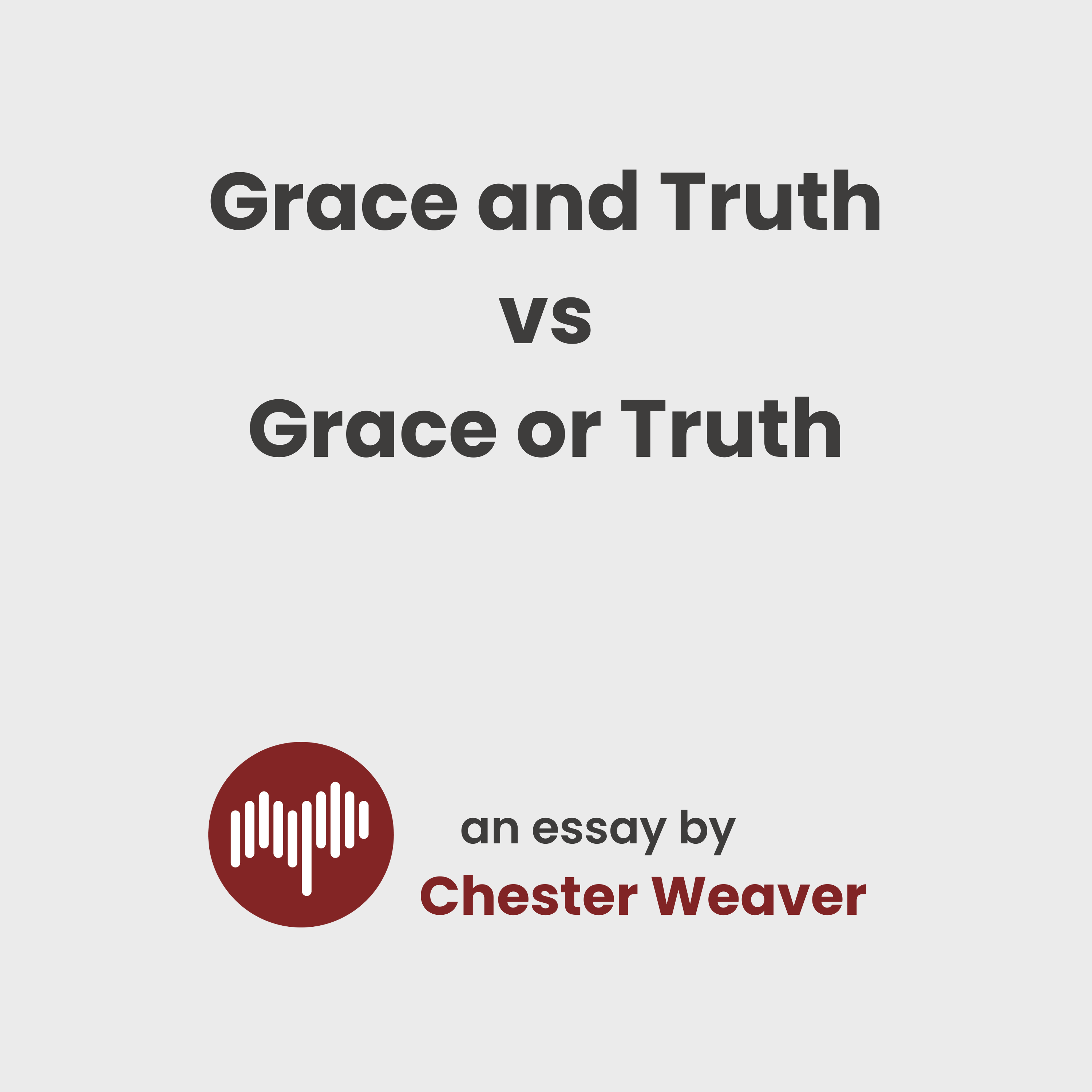 Grace and Truth vs. Grace or Truth