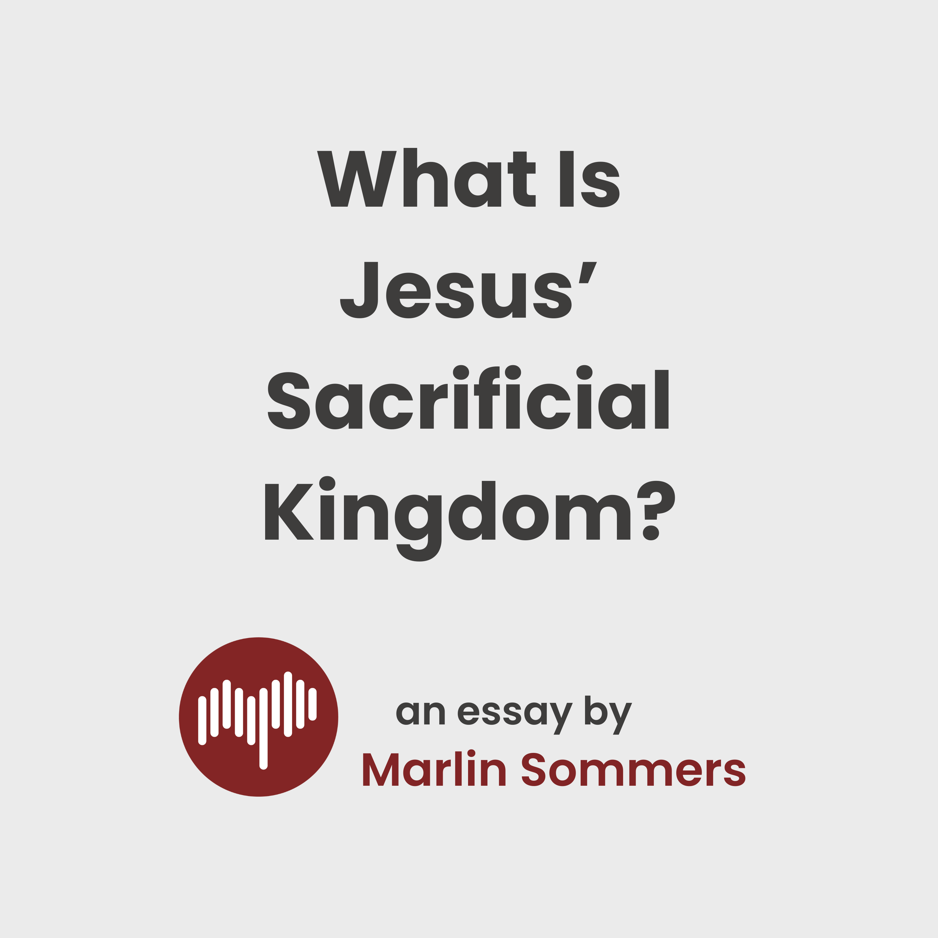 What is Jesus' Sacrificial Kingdom?