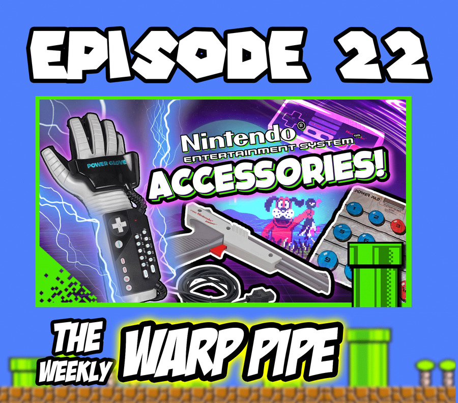 Nintendo Accessories are WEIRD ~The Weekly WARP PIPE Podcast ~ EP 22