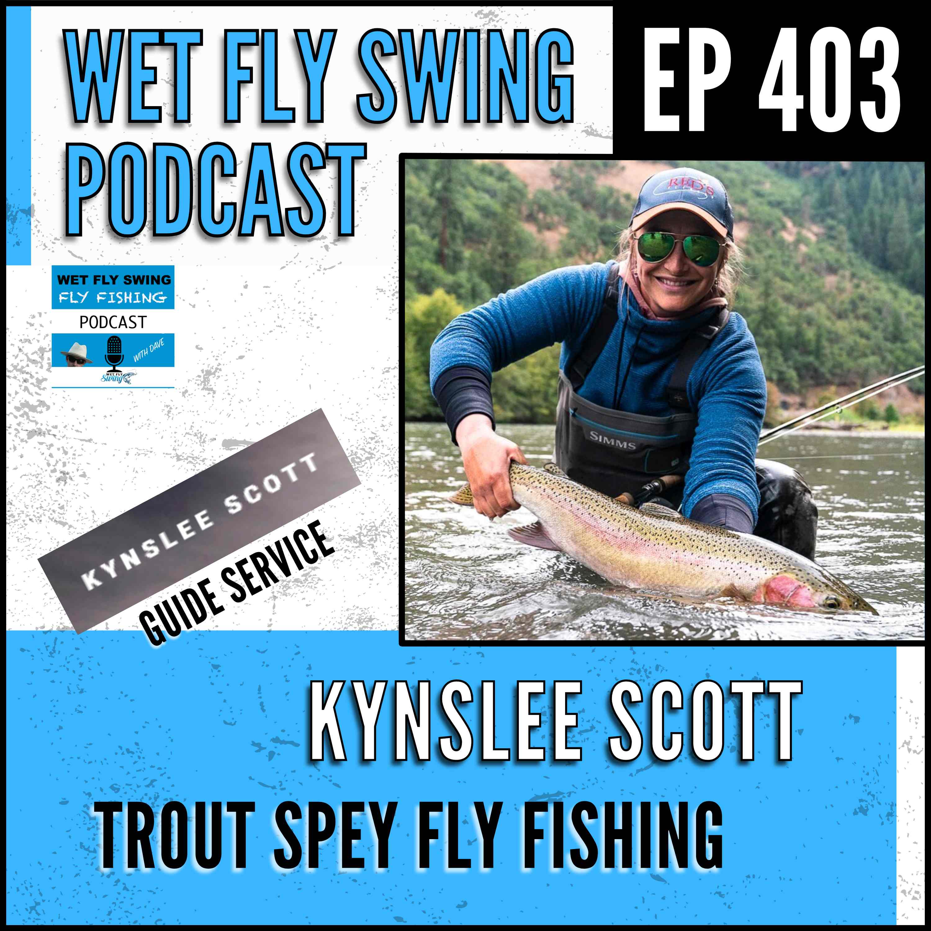 WFS 403 - Trout Spey Fly Fishing with Kynslee Scott - Montana, OPST Groove, Steelhead episode artwork