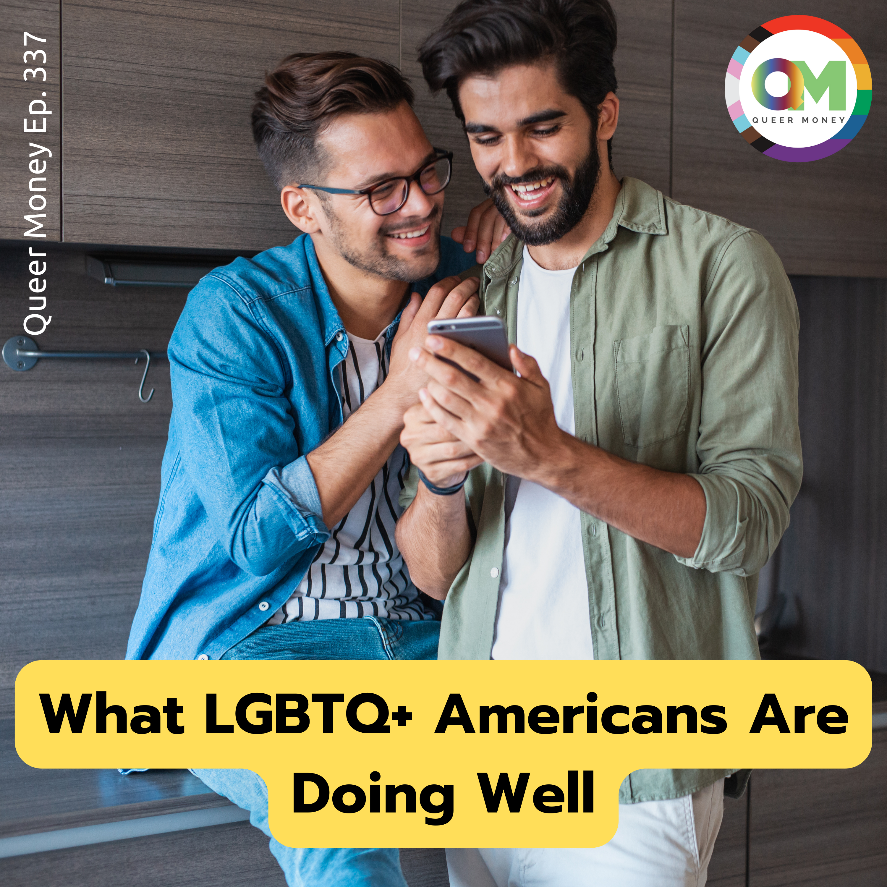 What LGBTQ+ Americans Are Doing Well - Queer Money Ep. 337