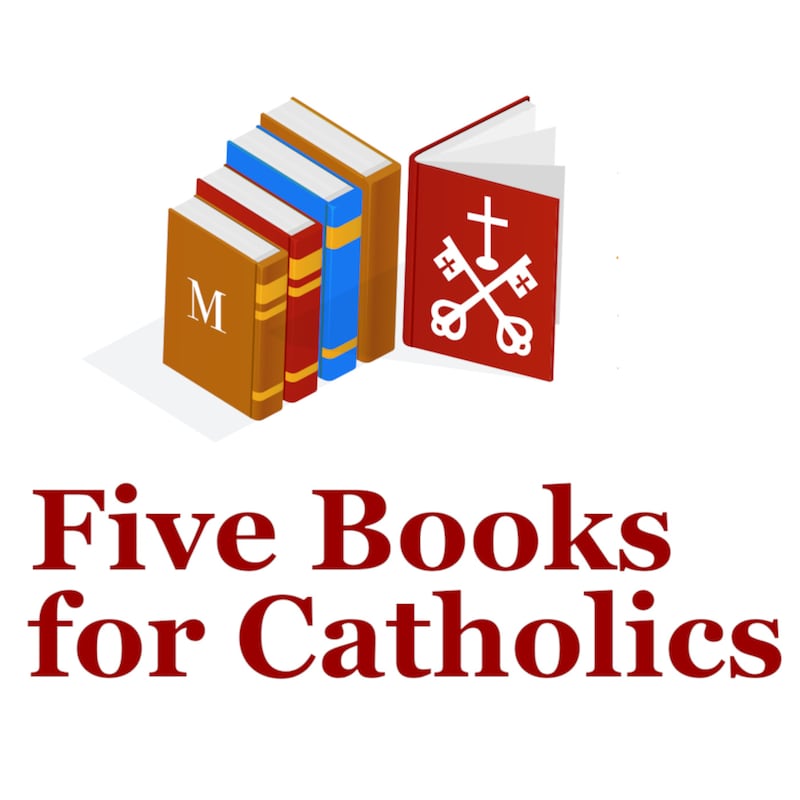 Artwork for podcast Five Books for Catholics (Premium)
