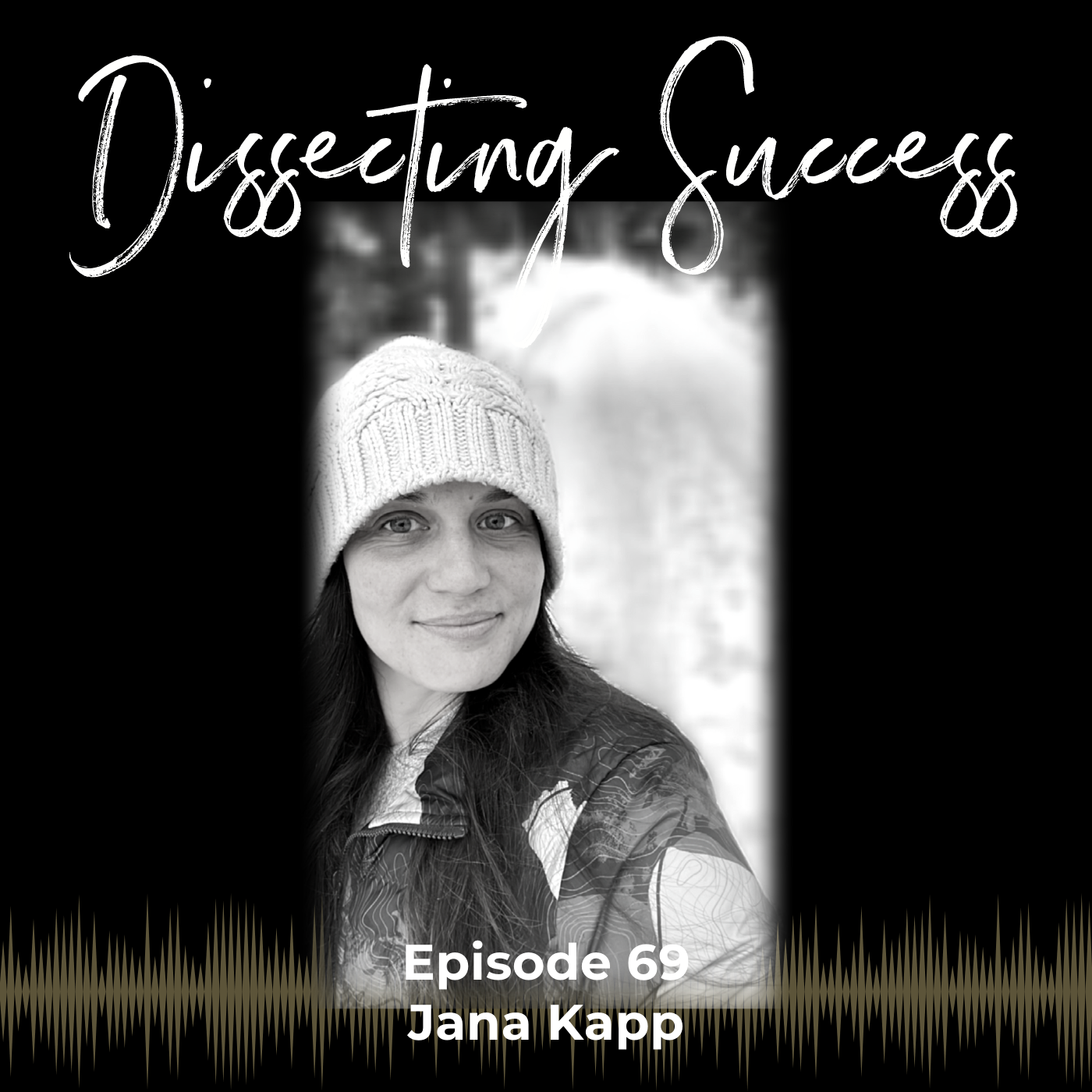 Ep 069: BE Who You Are With Jana Kapp