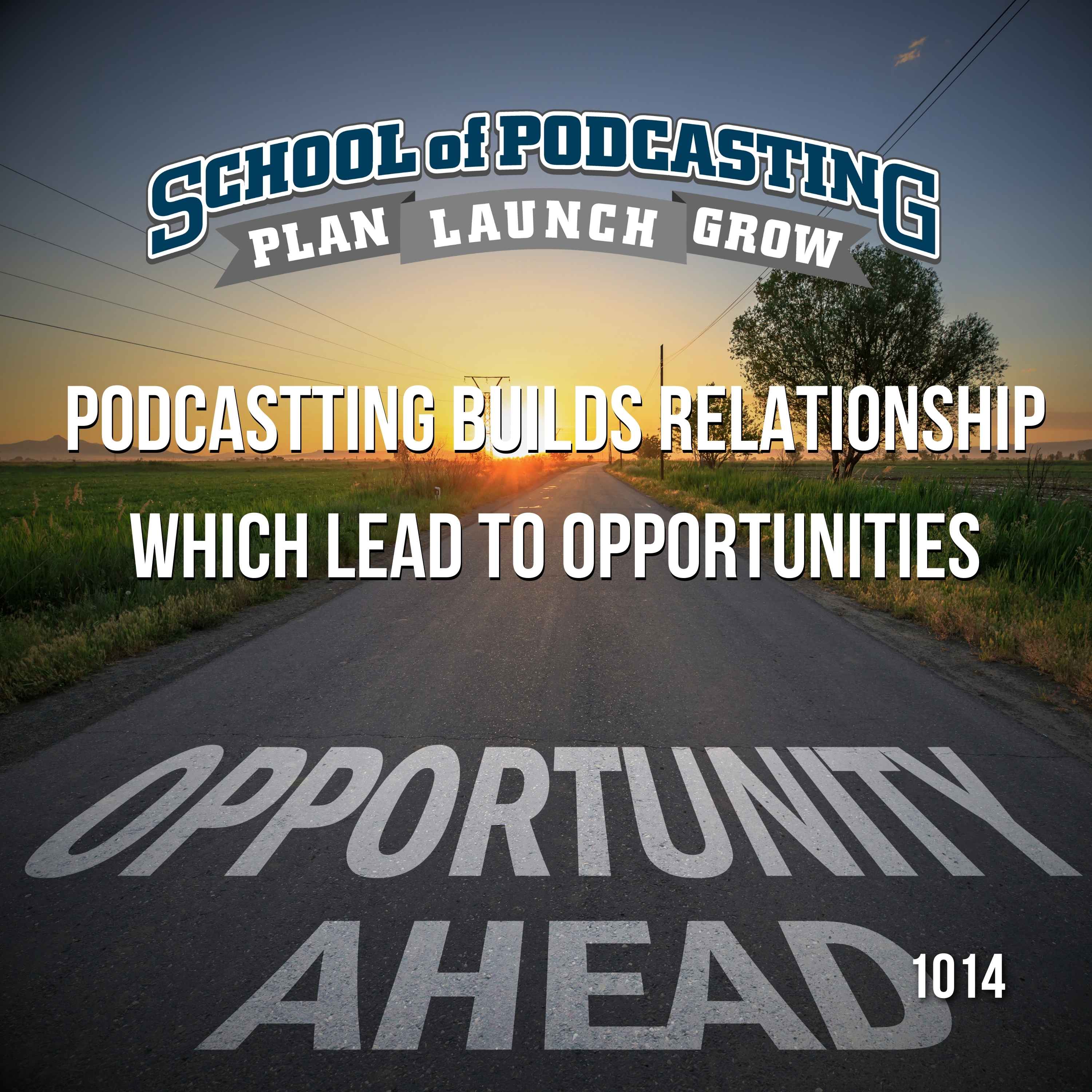 Podcasting Build Relationships Which Leads to Opportunities