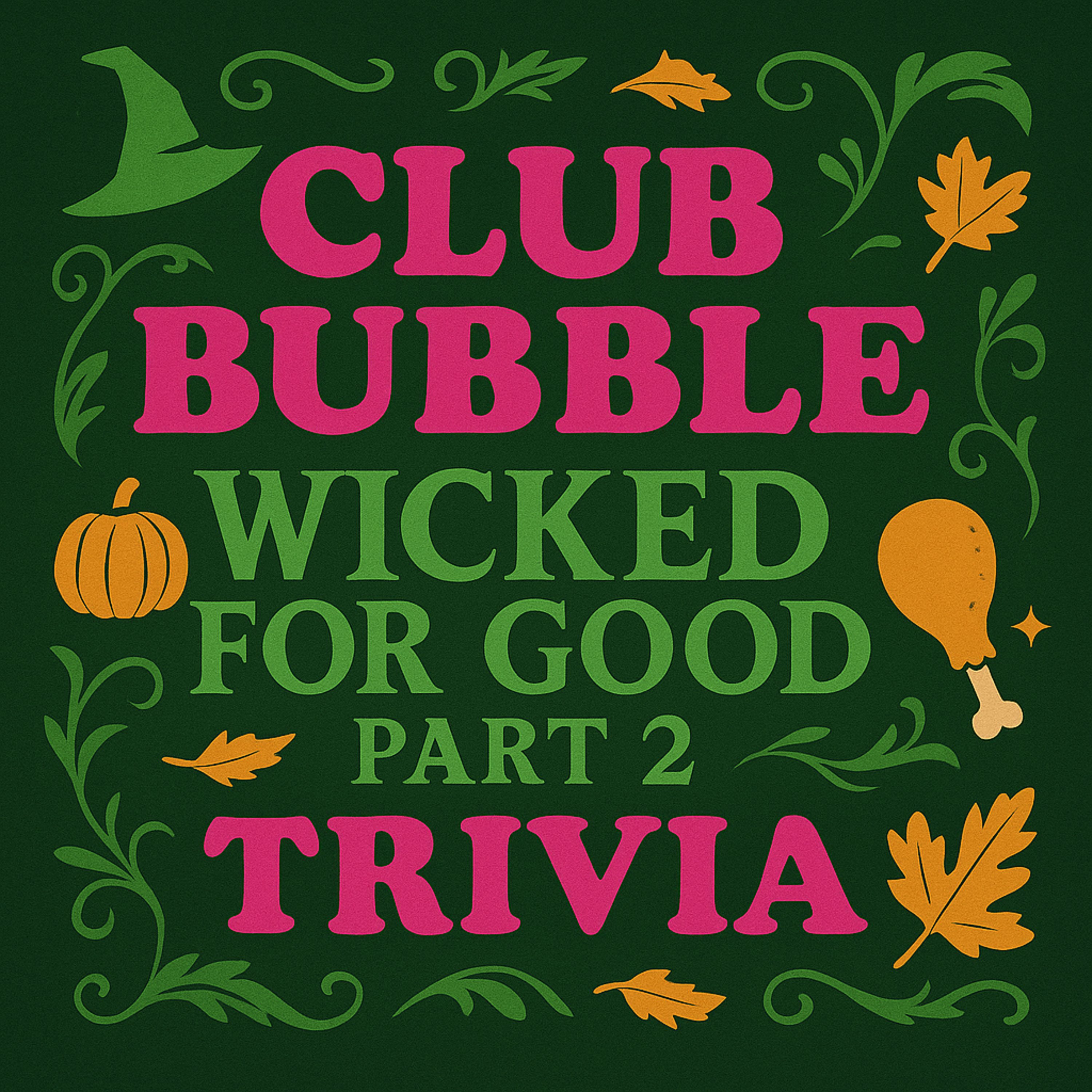 Ep. 42 - WICKED FOR GOOD Kid's Trivia | Club Bubble Thanksgiving Special episode artwork