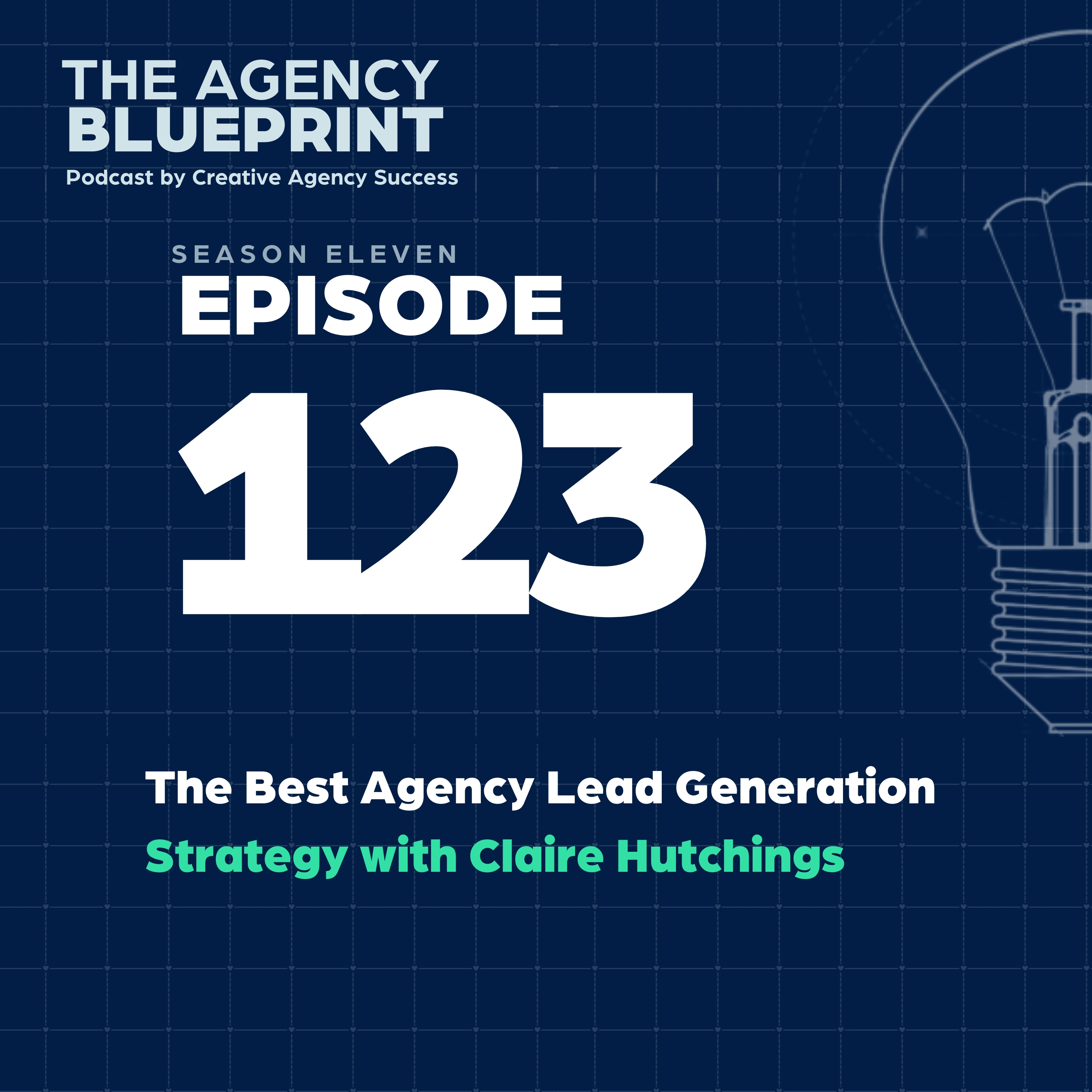 Season 11 | Ep 123 | The Best Agency Lead Generation Strategy with Claire Hutchings