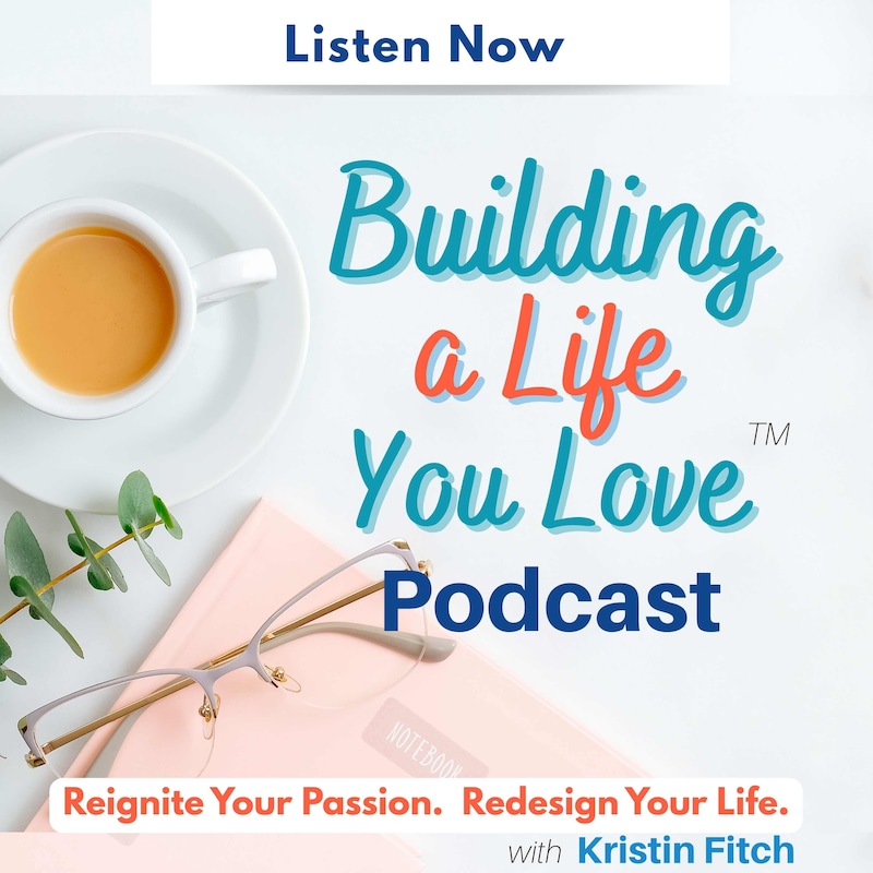 Artwork for podcast Building a Life You Love™: Purpose, Mindset & Life Design for Women