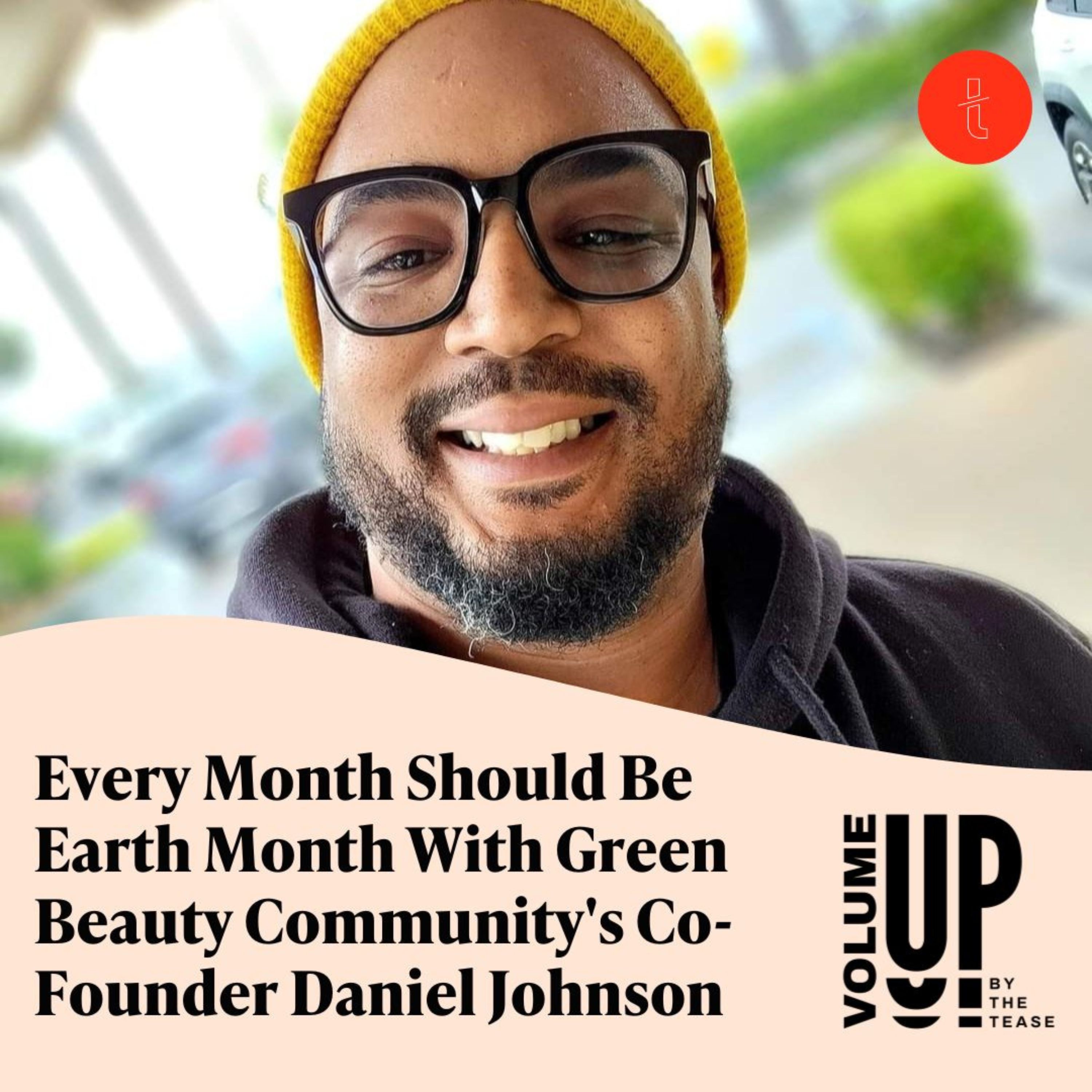 Every Month Should Be Earth Month With Green Beauty Community's Co-Founder Daniel Johnson