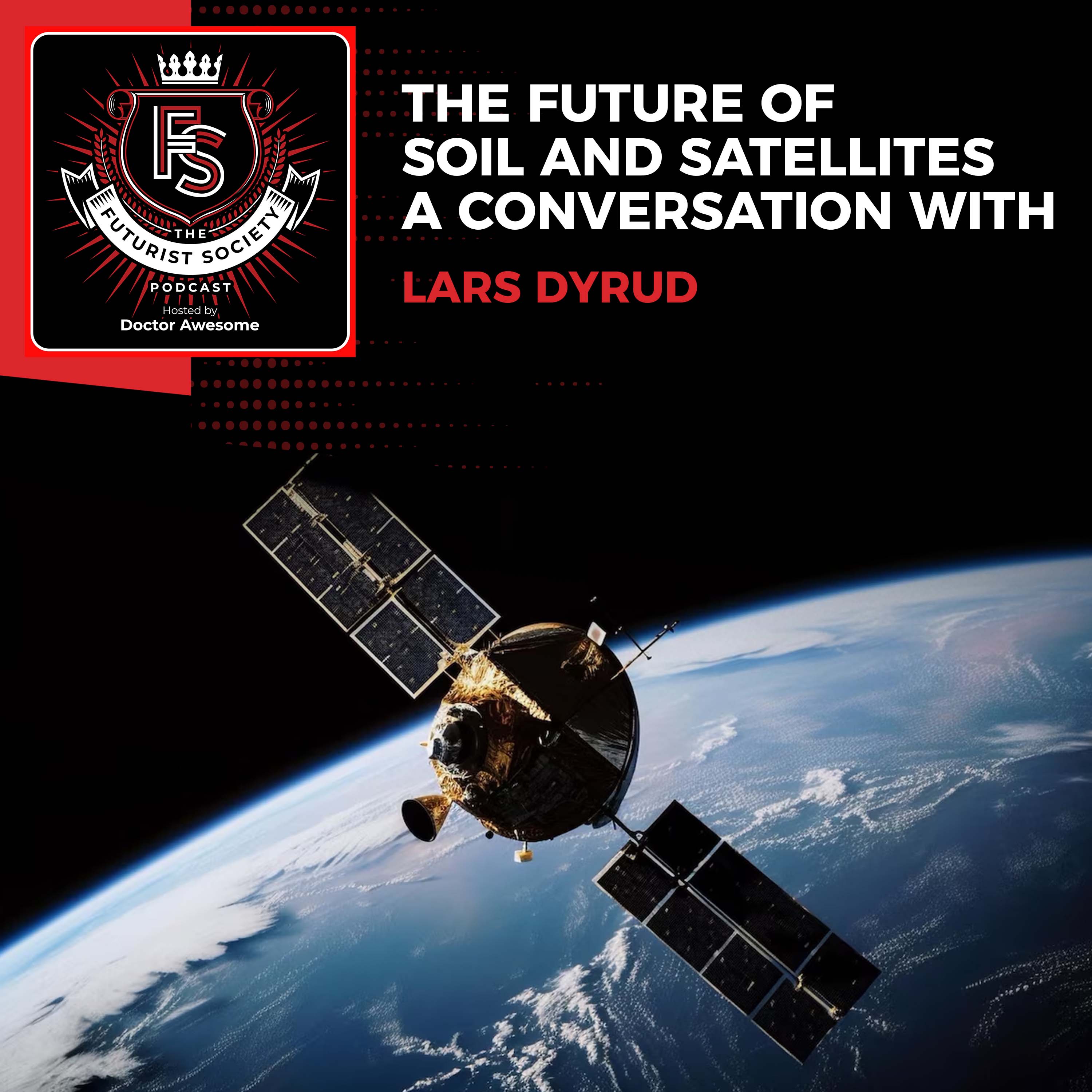 The Future Of Soil And Satellites - A Conversation With Lars Dyrud