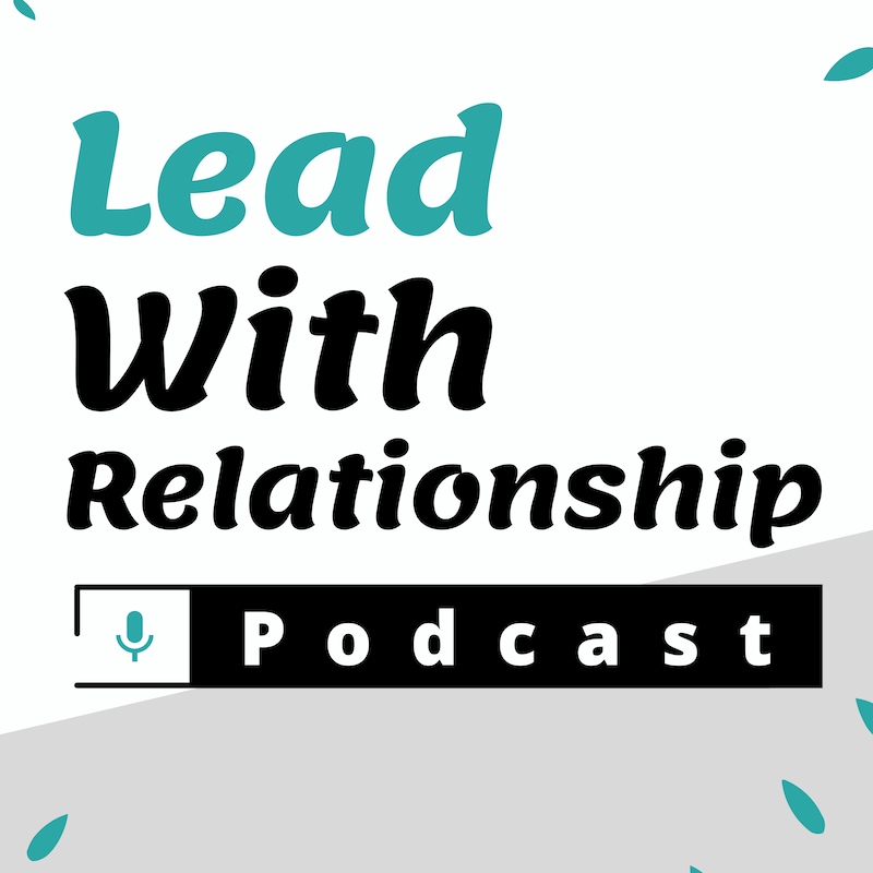 Artwork for podcast Lead With Relationship Podcast