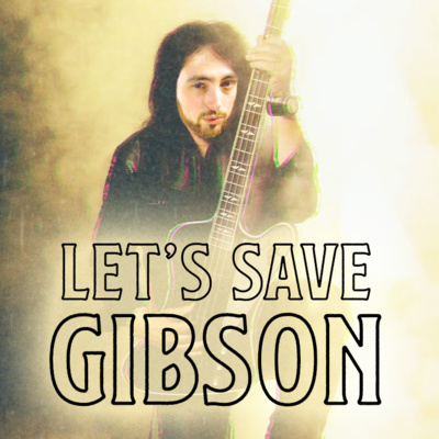 Let's Save Gibson