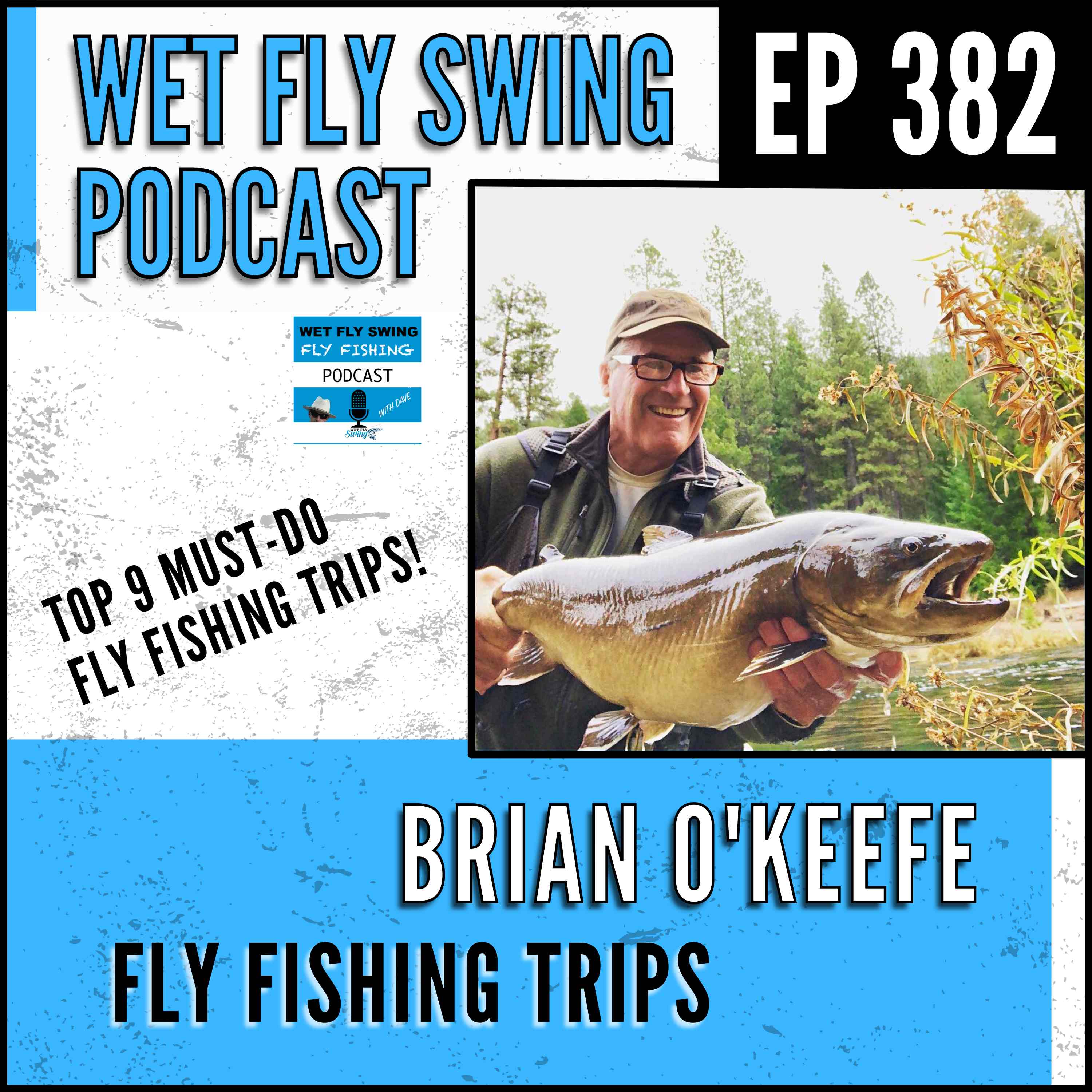 WFS 382 - Must-Do Fly Fishing Trips with Brian O'Keefe + Cellphone Photography Tips episode artwork
