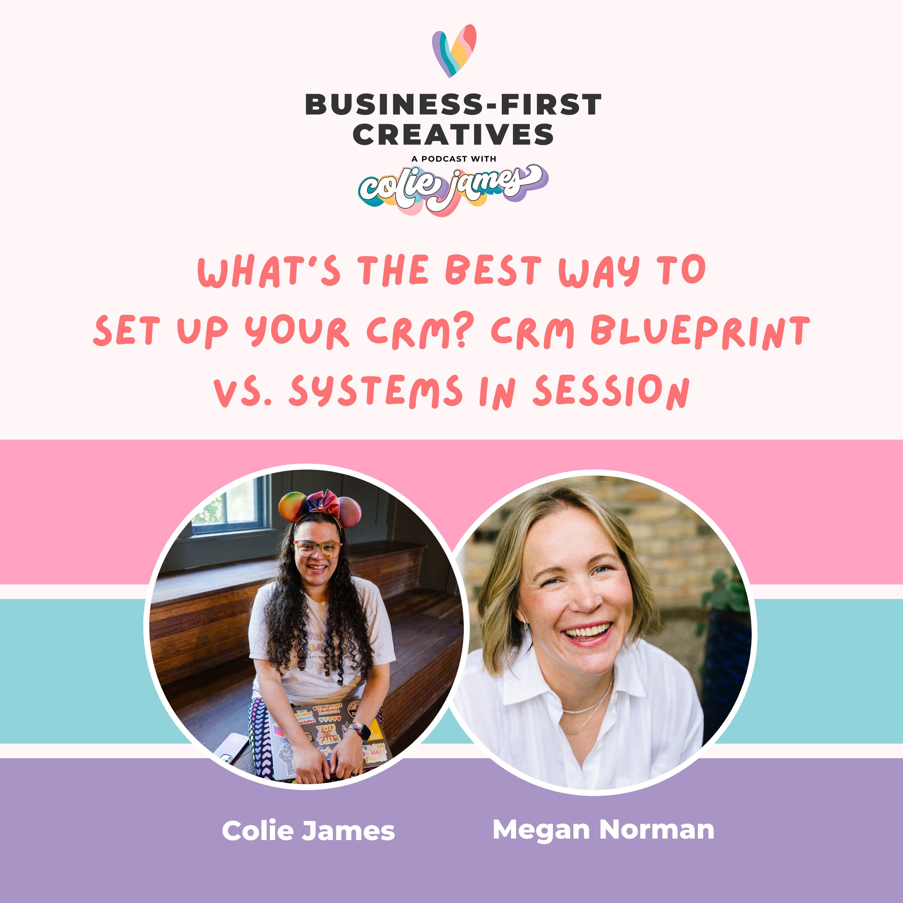What's the Best Way To Set Up Your CRM? CRM Blueprint vs. Systems in Session with Megan Norman What's the Best Way To Set Up Your CRM? CRM Blueprint vs. Systems in Session with Megan Norman