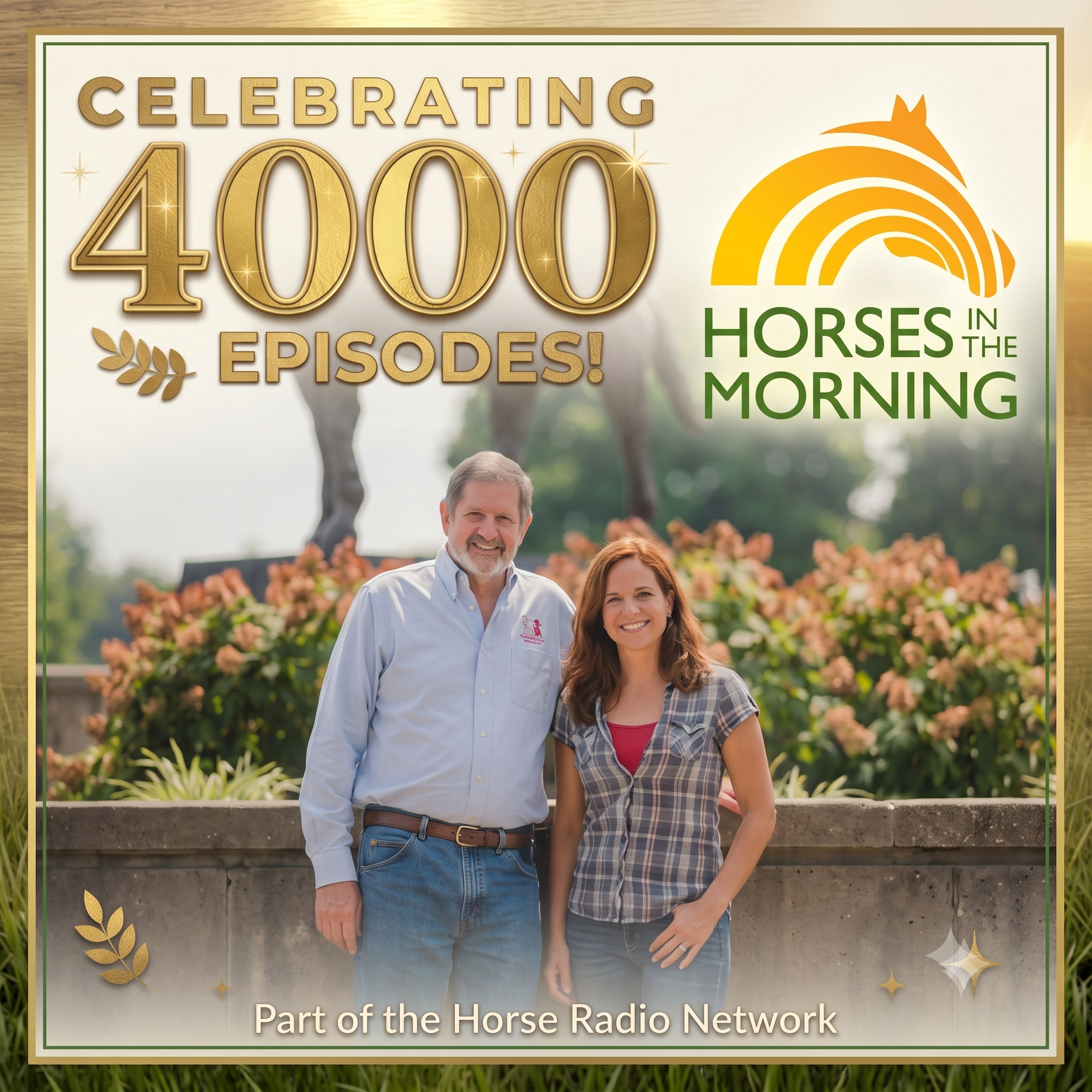 Episode 4000 Celebration for July 20, 2026 by WERM Flooring - Horses in the Morning episode artwork