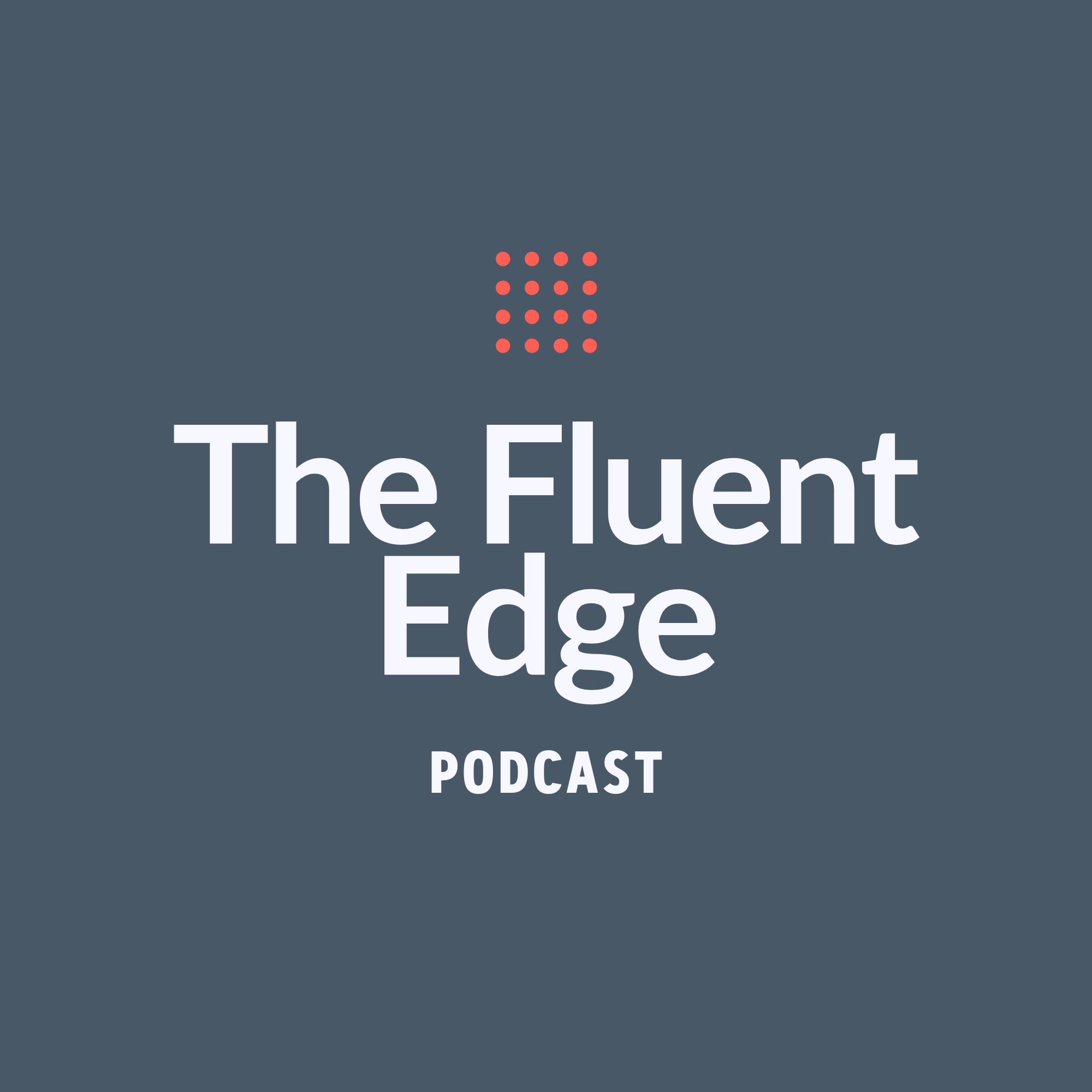 Artwork for The Fluent Edge Podcast
