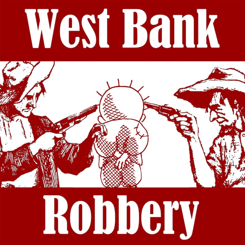 Artwork for podcast West Bank Robbery