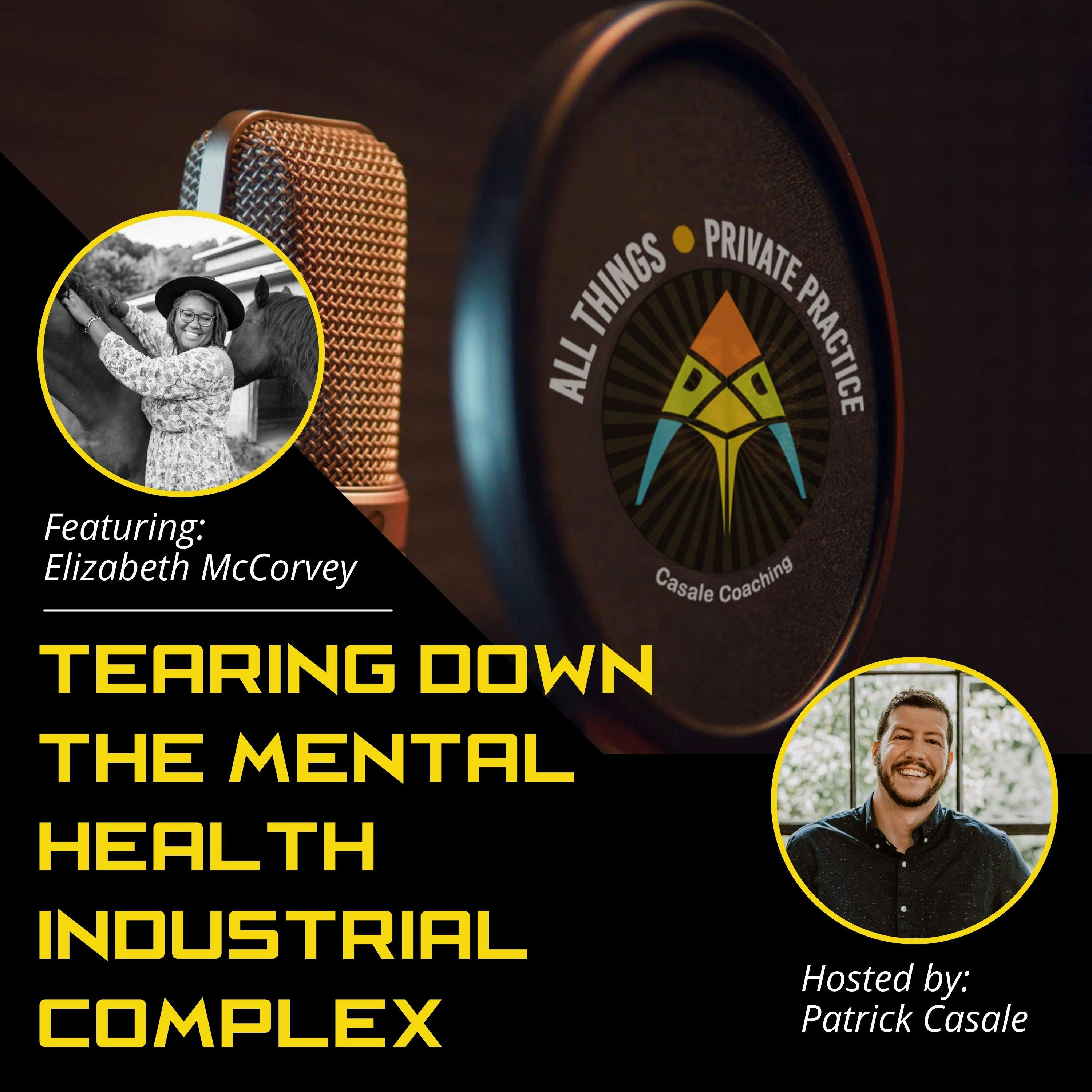 Episode 85: Tearing Down The Mental Health Industrial Complex [featuring Elizabeth McCorvey]