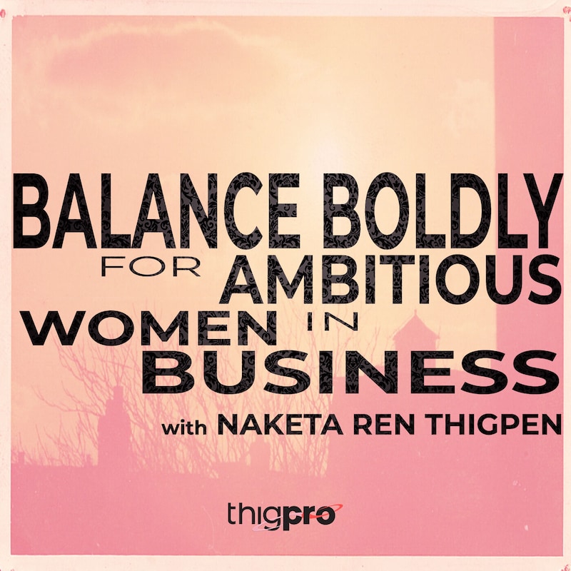 Artwork for podcast Balance Boldly for Ambitious Women in Business