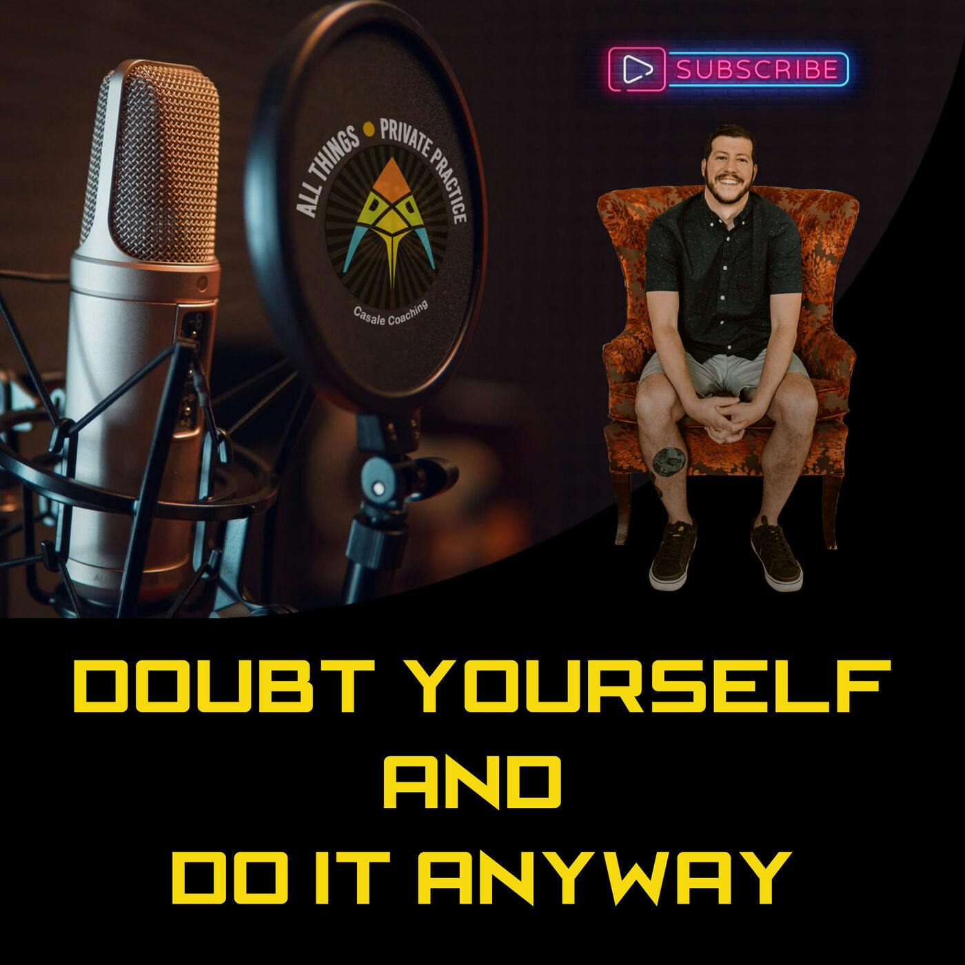 Episode 23: Doubt Yourself And Do It Anyway