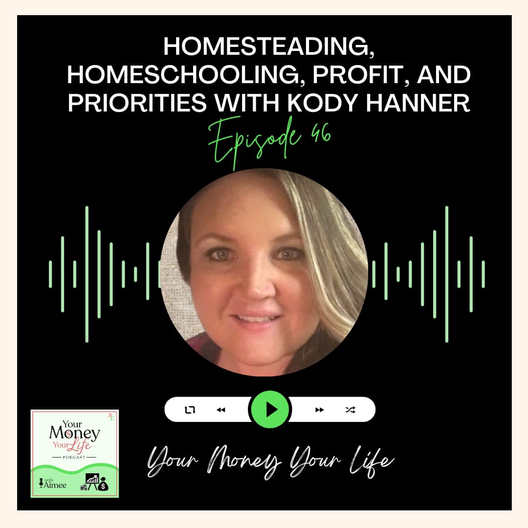 Homesteading, Homeschooling, Profit, And Priorities With Kody Hanner - Ep. 46 episode artwork