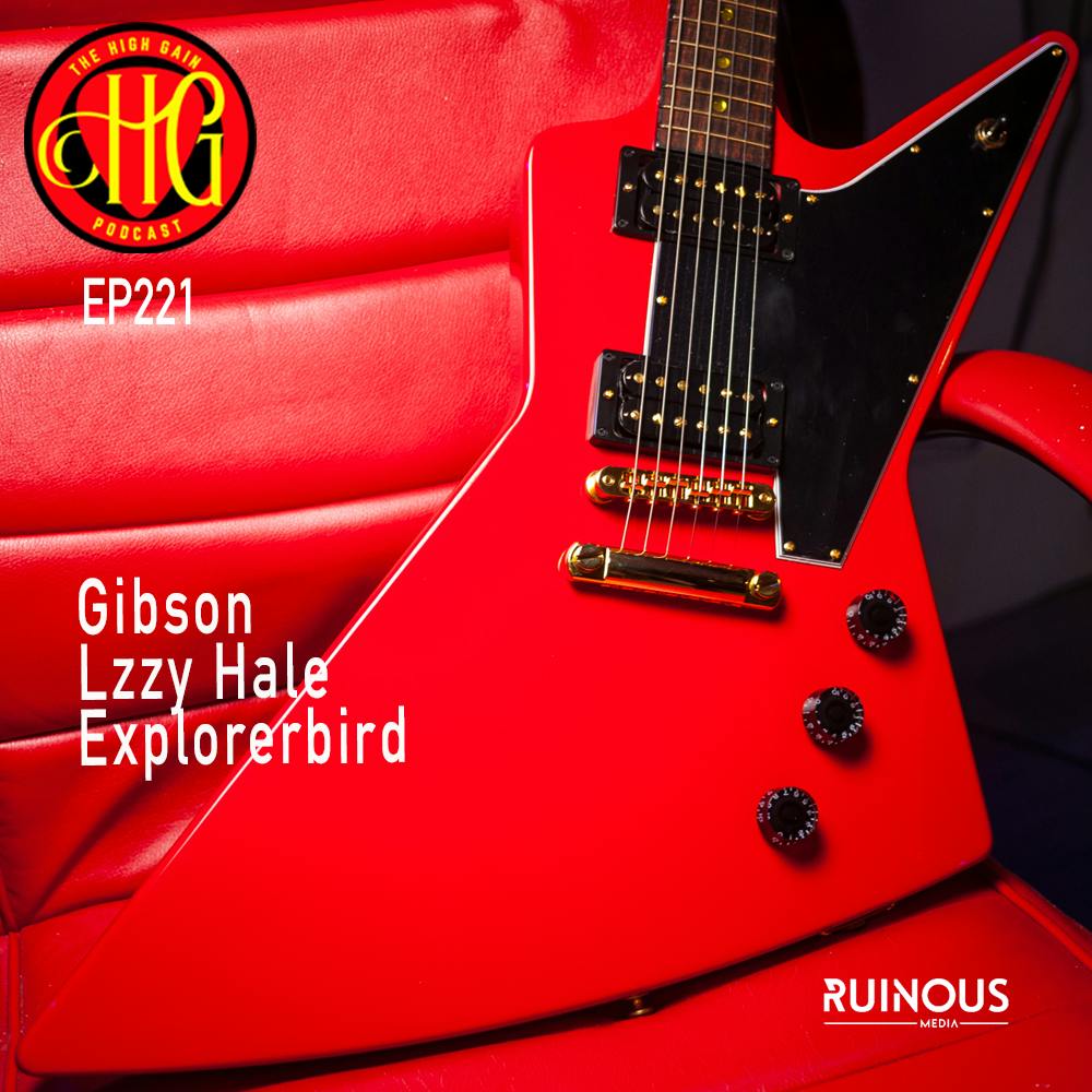 Episode 221 - Gibson Lzzy Hale Explorerbird