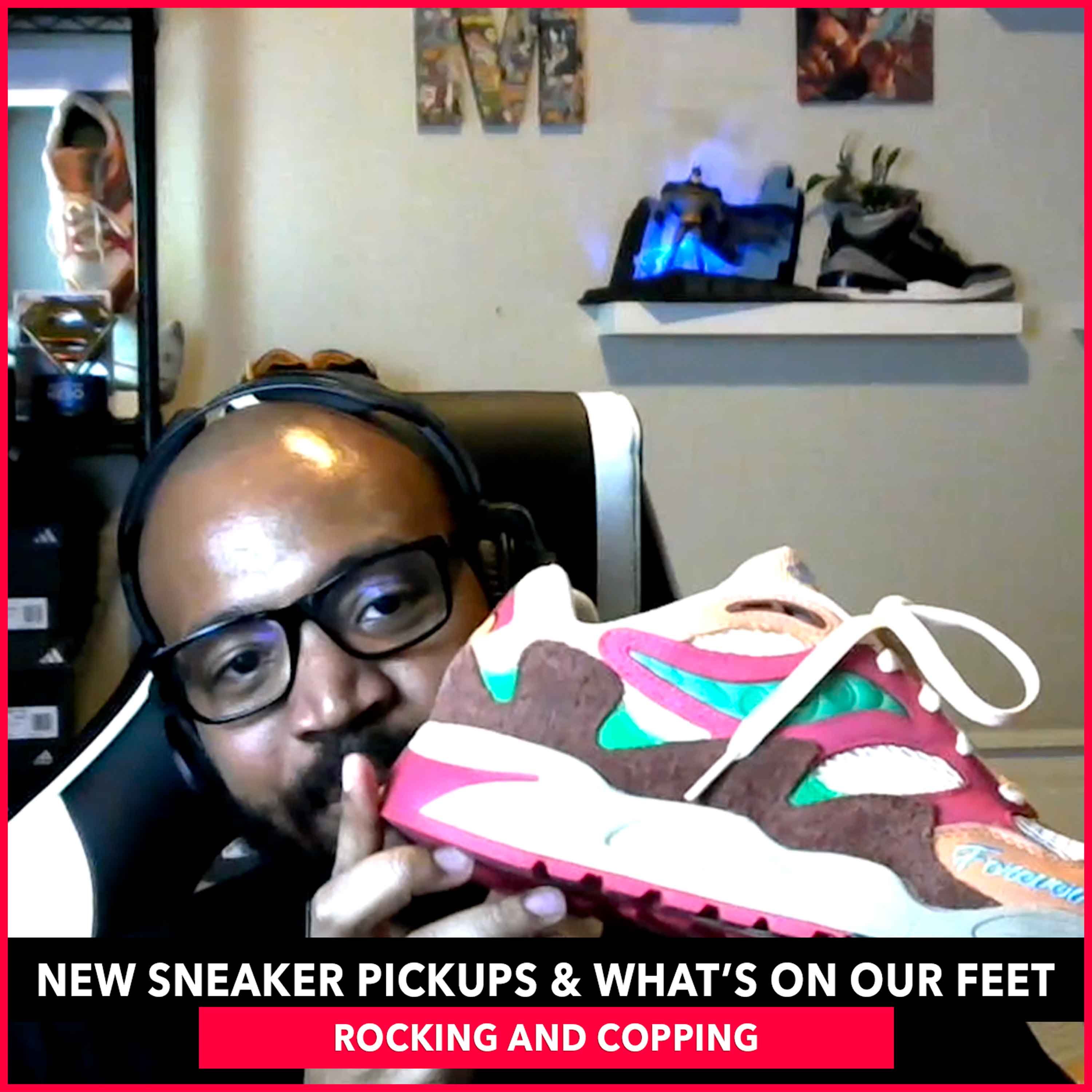 New Sneaker Pickups and What's On Our Feet - Rocking and Copping