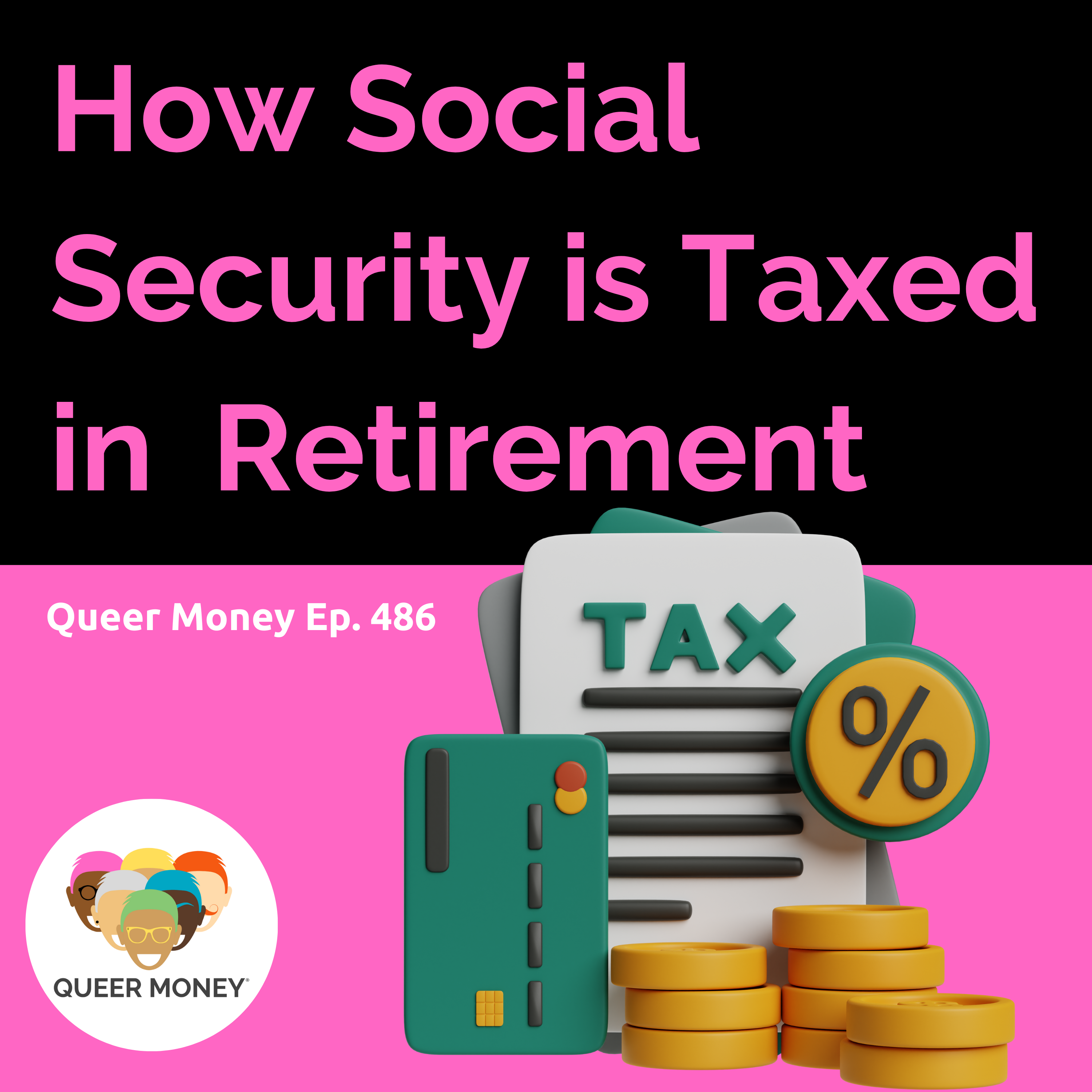 How Social Security is Taxed in  Retirement | Queer Money Ep. 486