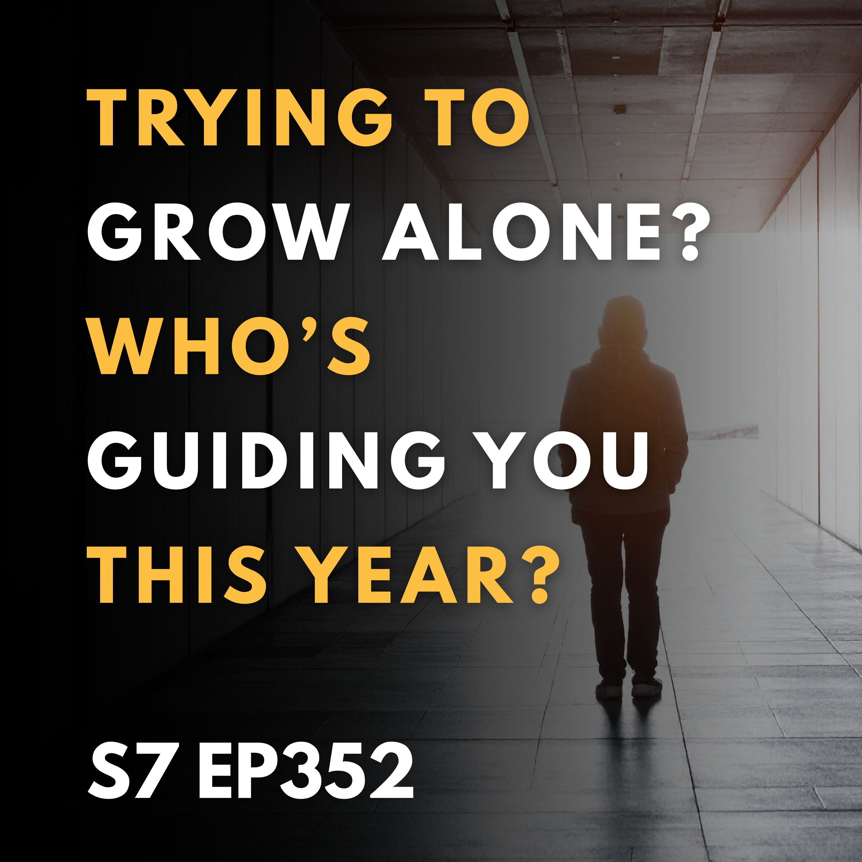 Trying to Grow Alone? Who’s Guiding You This Year?