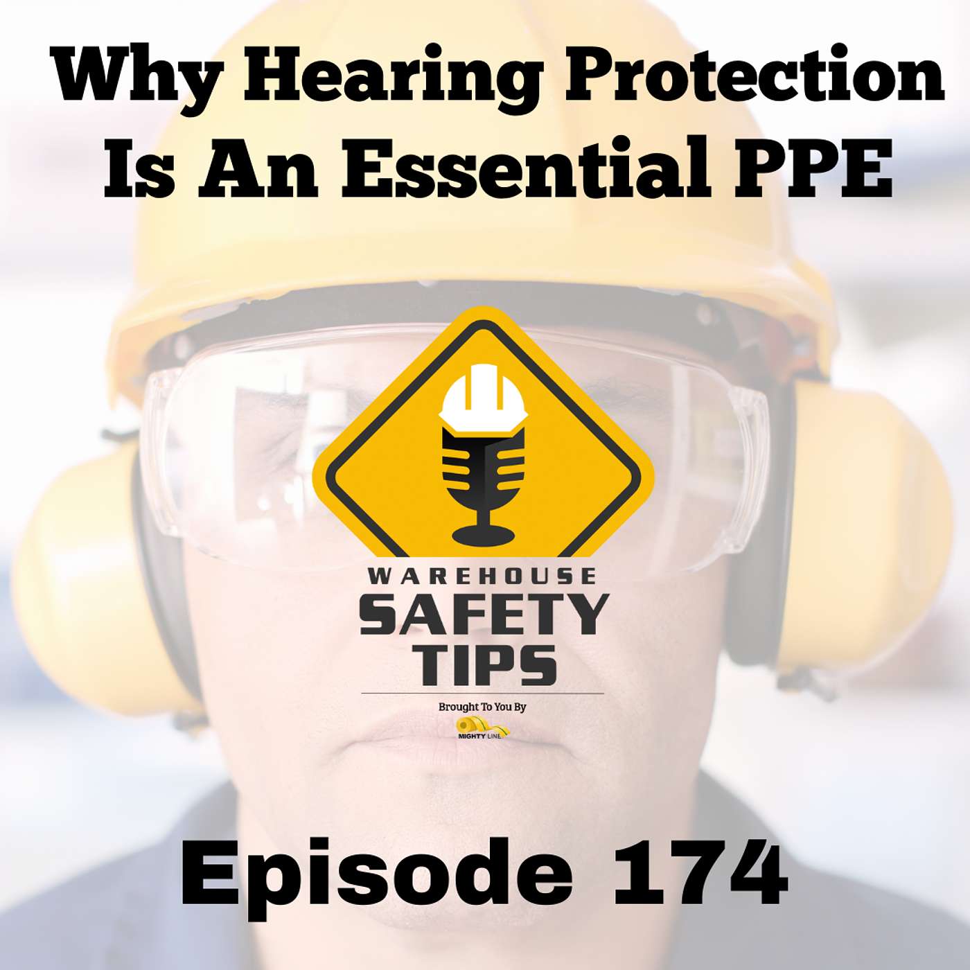 S4 Ep174: Warehouse Safety Tips | Episode 174 | Why Hearing Protection Is An Essential PPE