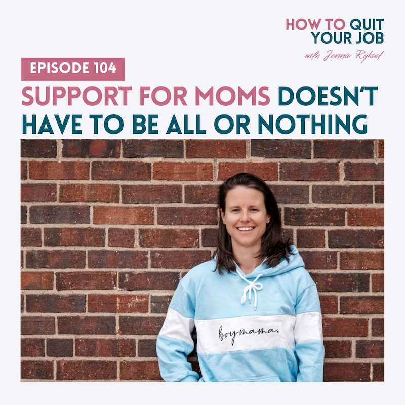 Artwork for podcast How to Quit Your Job: A Mom's Guide to Creating a Life and Business You Love