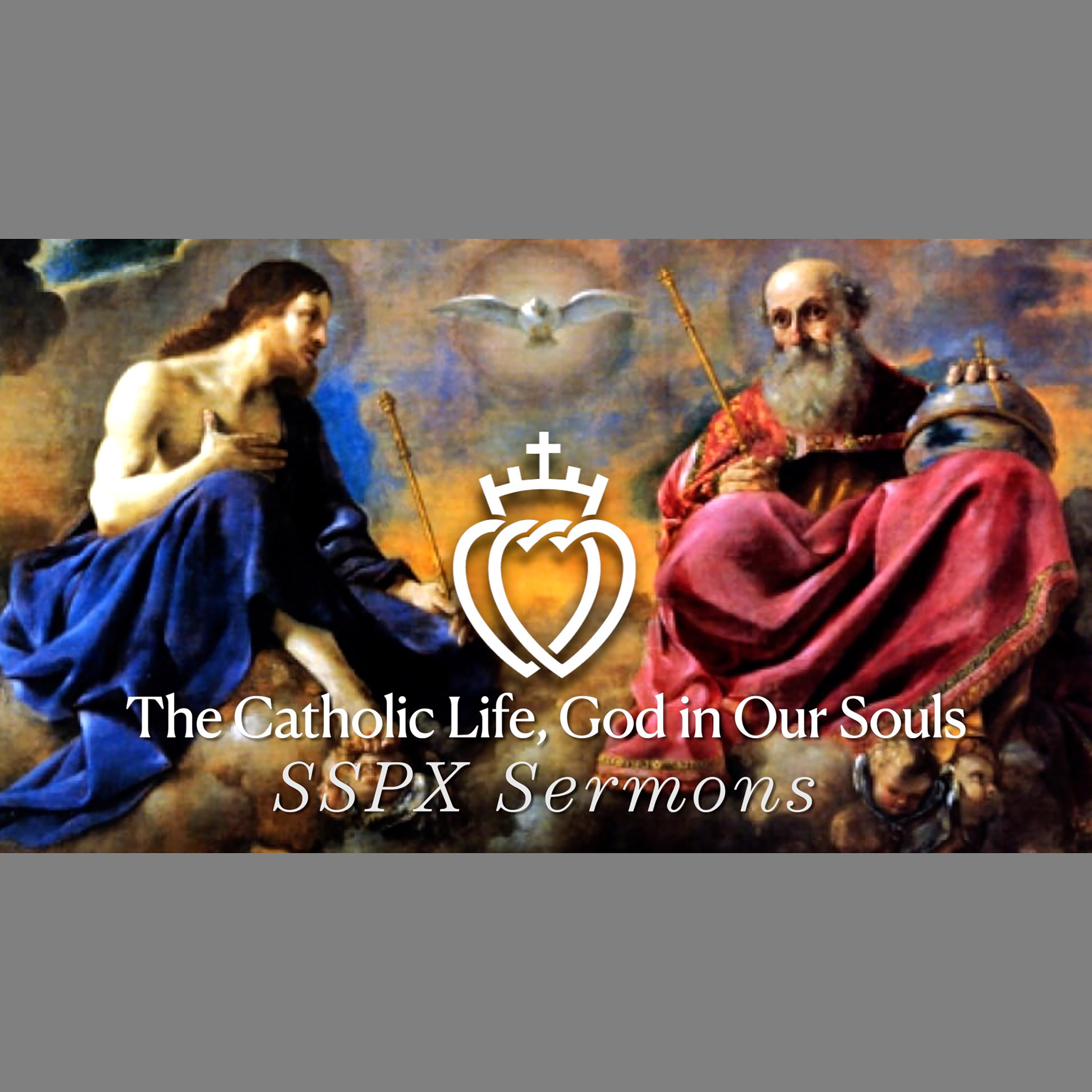 The Catholic Life, God in Our Souls - SSPX Sermons