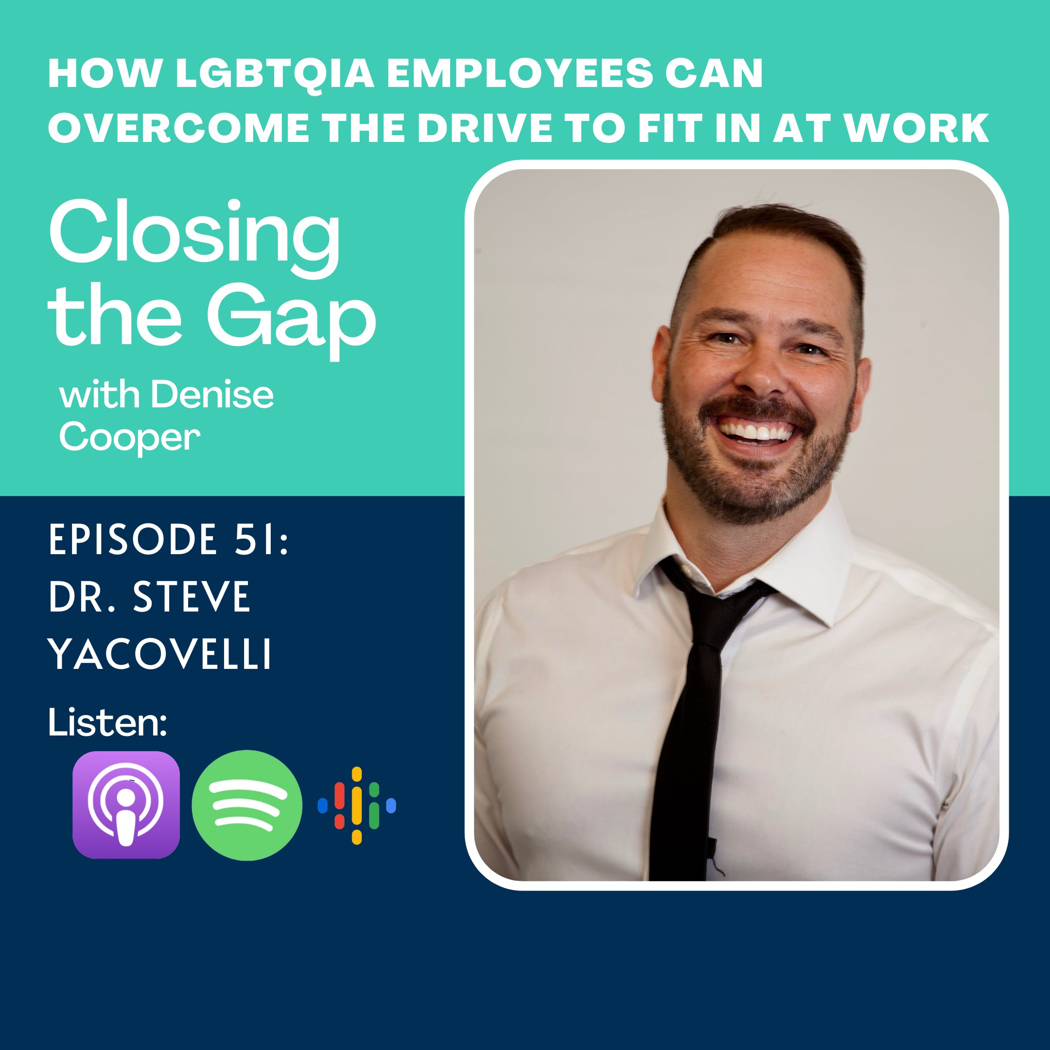 Episode 51: The Question of Being Authentic at Work with Dr. Steve Yacovelli The Gay Leadership Dude