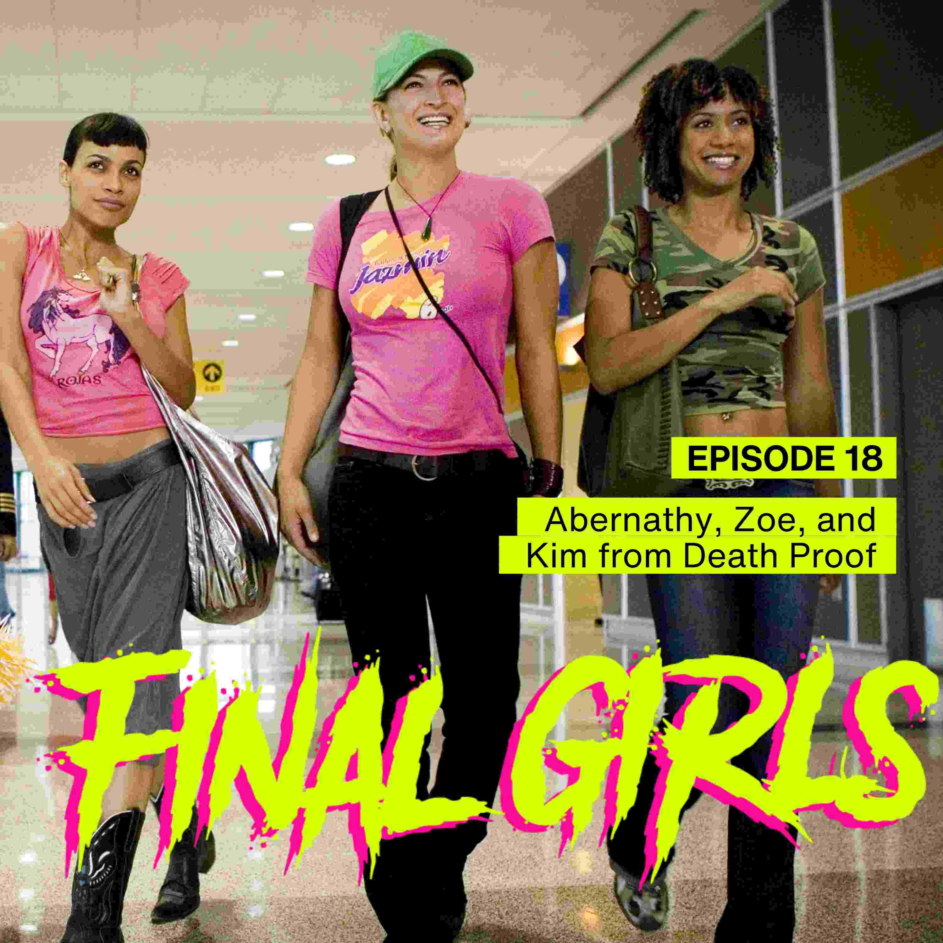 Grindhouse Double Feature: Abernathy, Zoë, and Kim from Death Proof