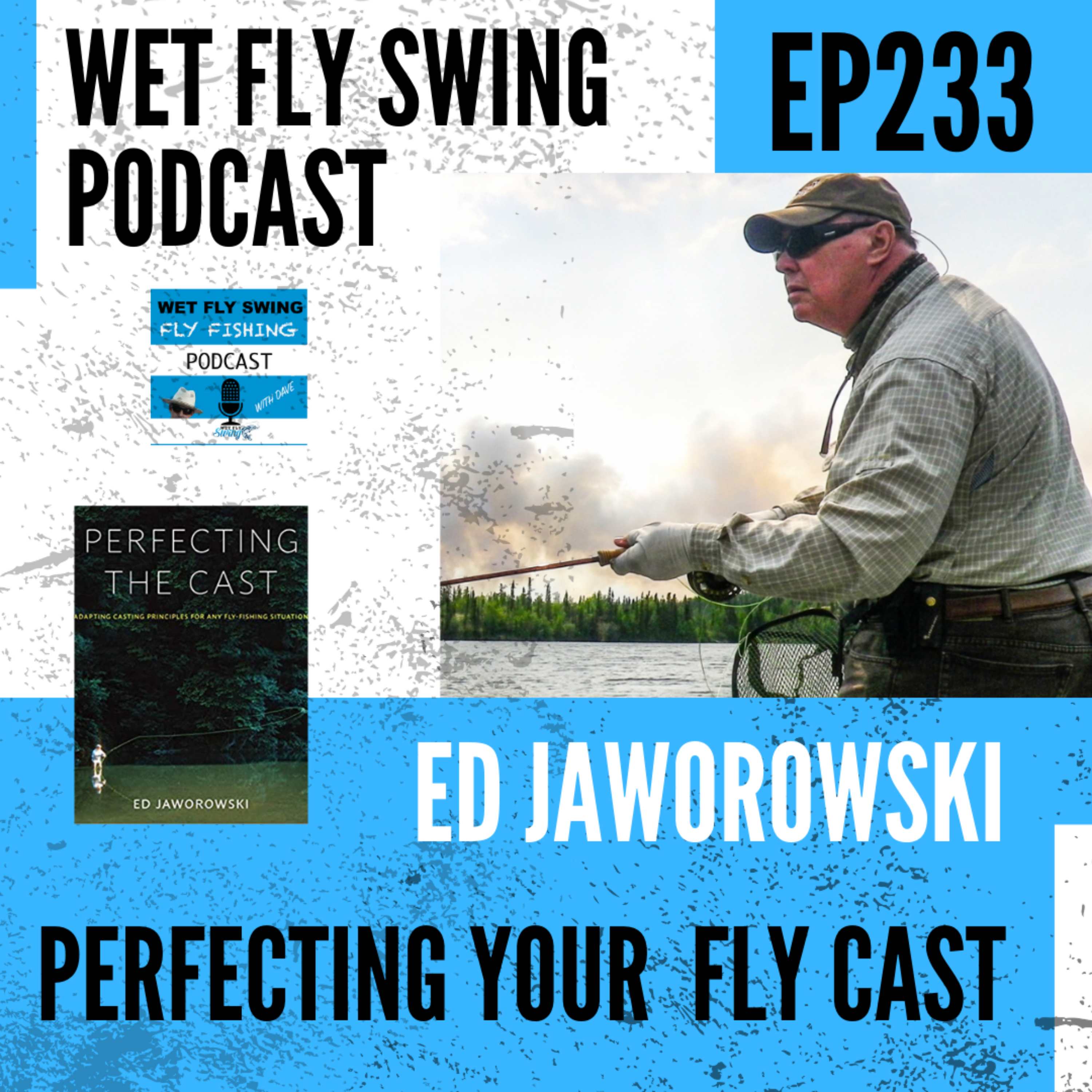WFS 233 - Perfecting Your Fly Cast with Ed Jaworowski - 3 Principles for Any Fly Casting Situation episode artwork