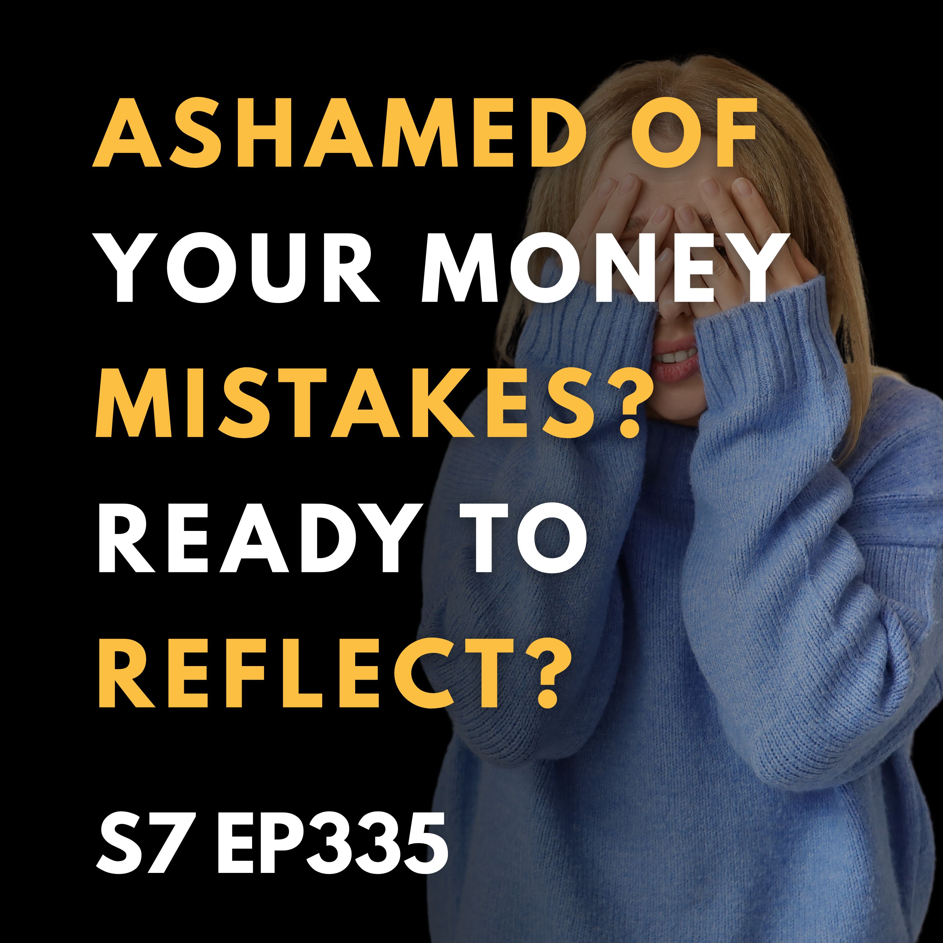 Ashamed of Your Money Mistakes? Ready to Reflect?