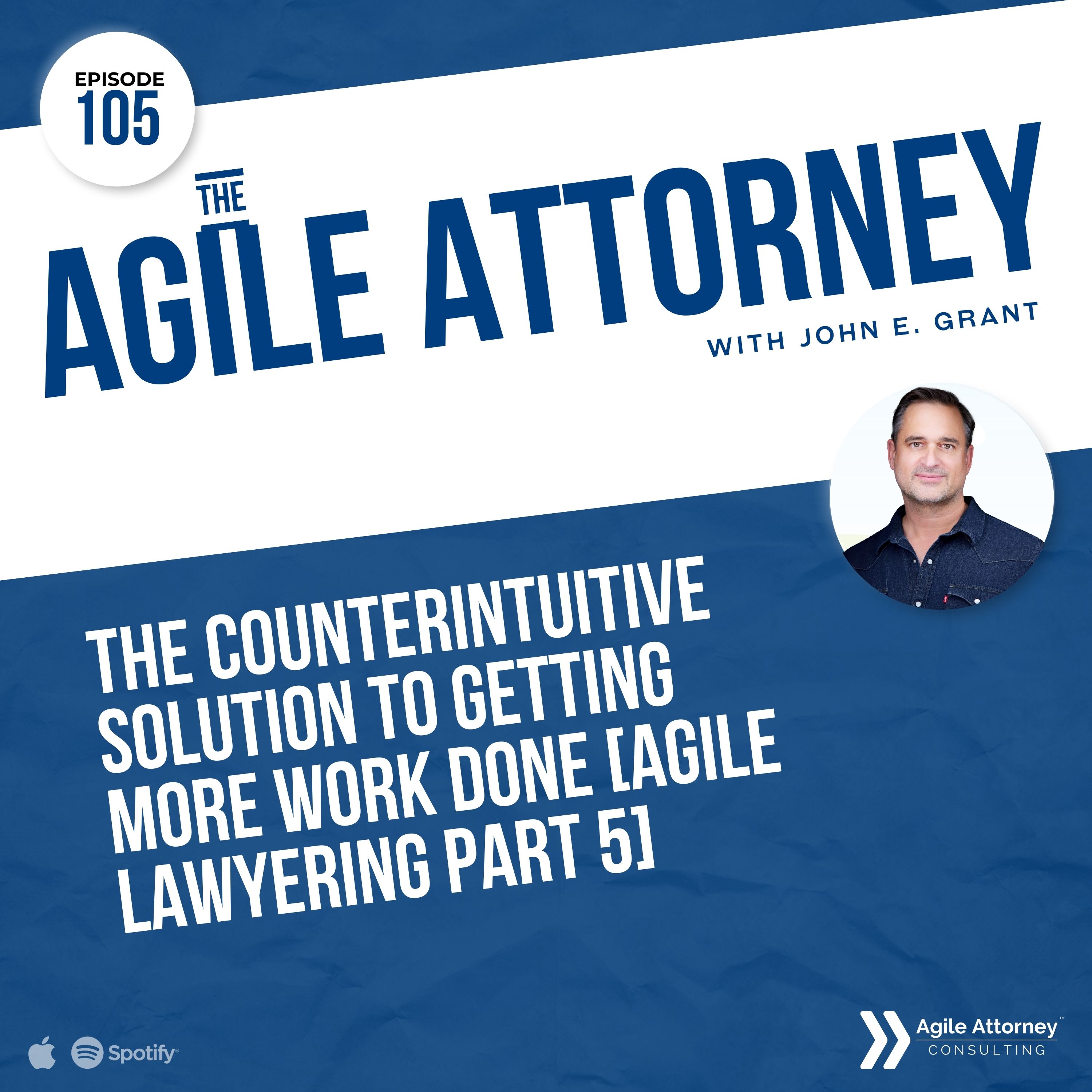 105. The Counterintuitive Solution to Getting More Work Done [Agile Lawyering Part 5] episode artwork