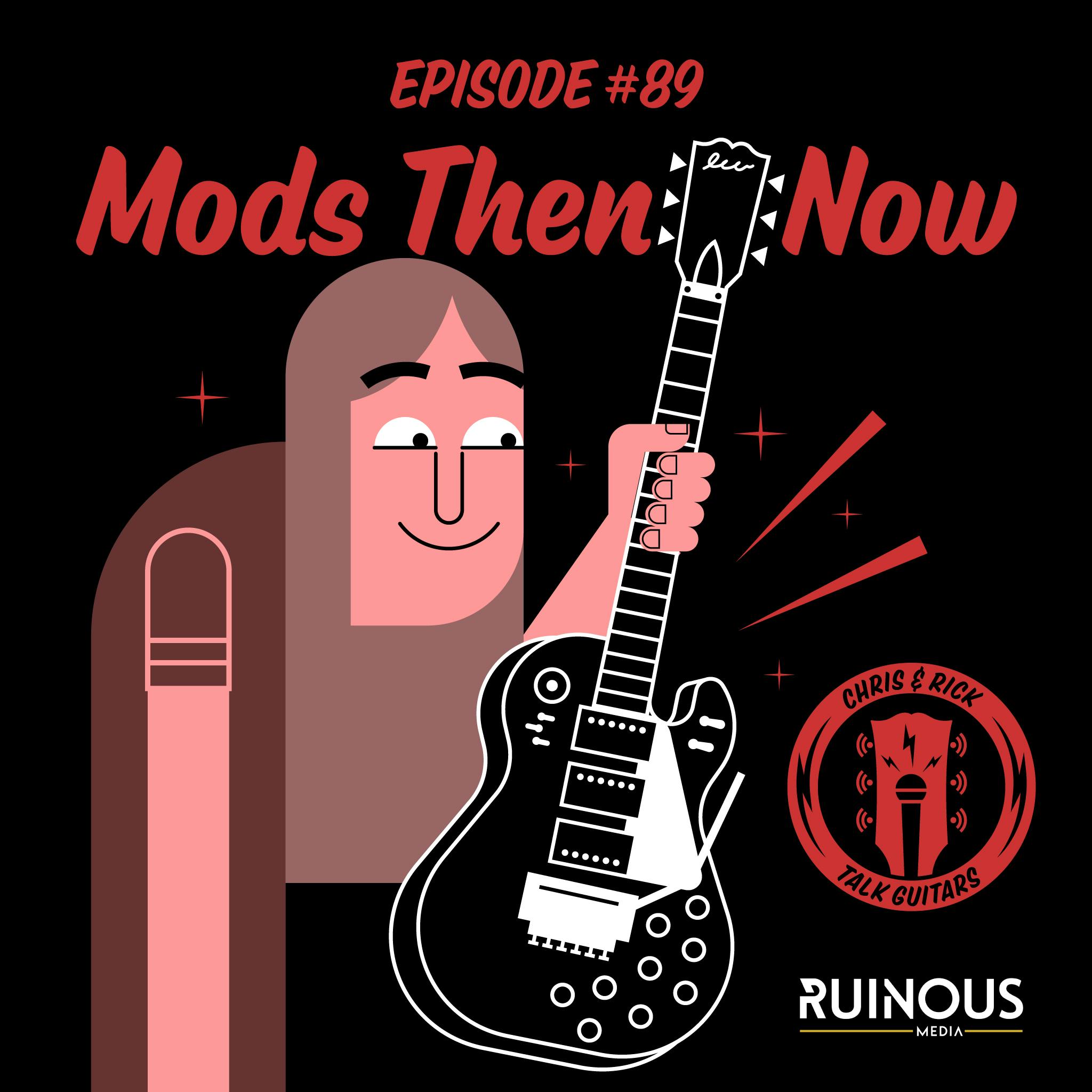 #89 Mods Then & Now